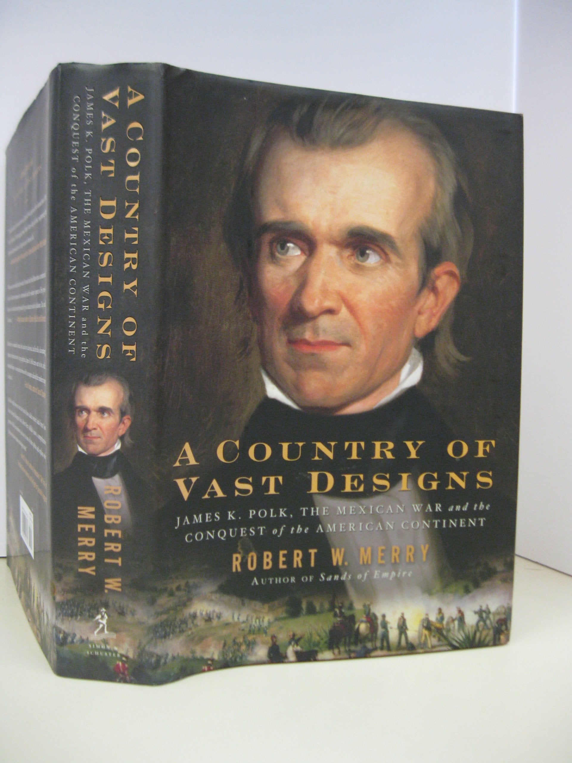 A Country Of Vast Designs: James K. Polk, The Mexican War, And The Conquest Of The American Continent,Used
