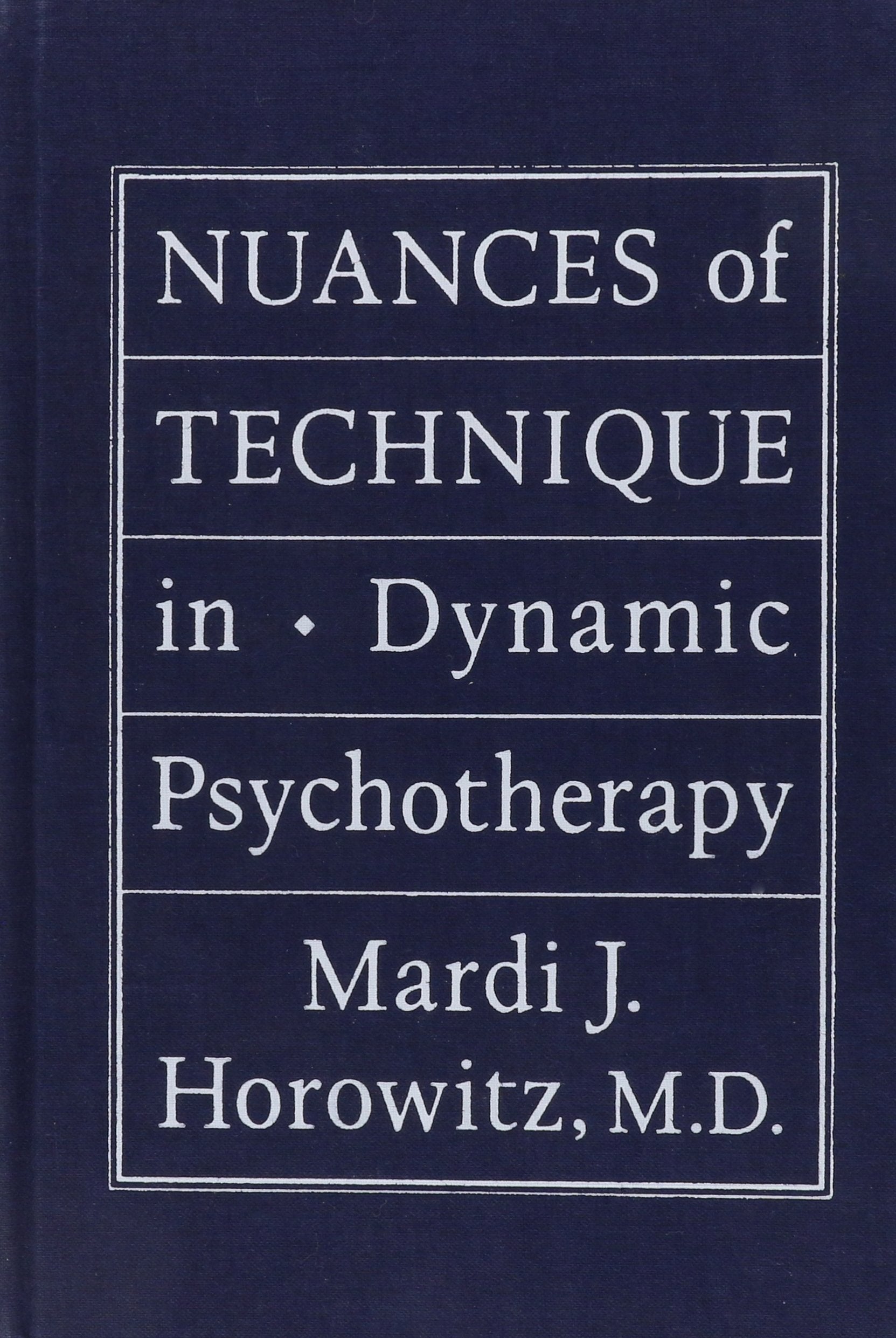 Nuances Of Technique In Dynamic Psychotherapy: Selected Clinical Papers,New