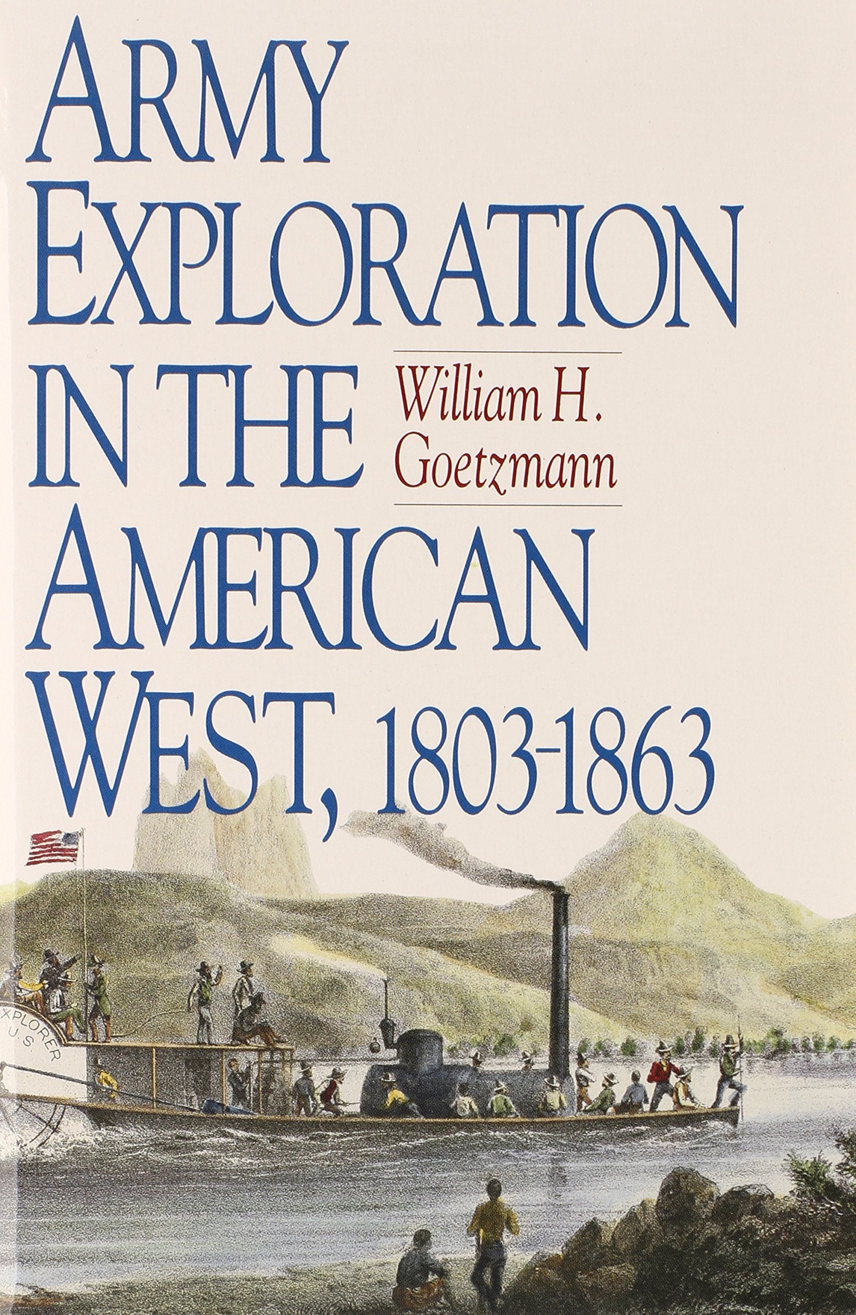 Army Exploration in the American West. 18031863 (Volume 9) (Fred H. and Ella Mae Moore Texas History Reprint Series),Used