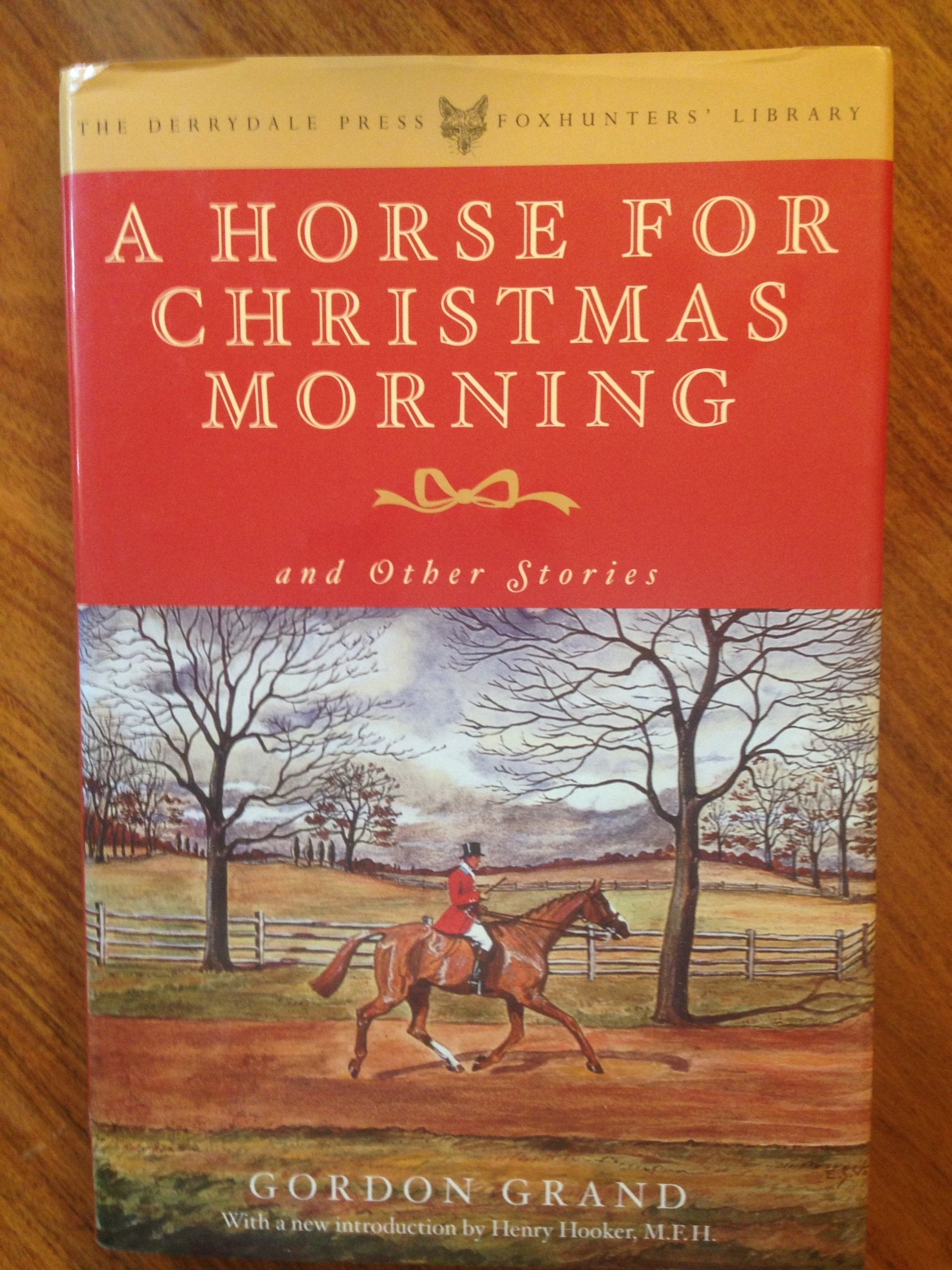 A Horse for Christmas Morning: And Other Stories Foreword by Henry Hooker (The Derrydale Press Foxhunters' Library),Used