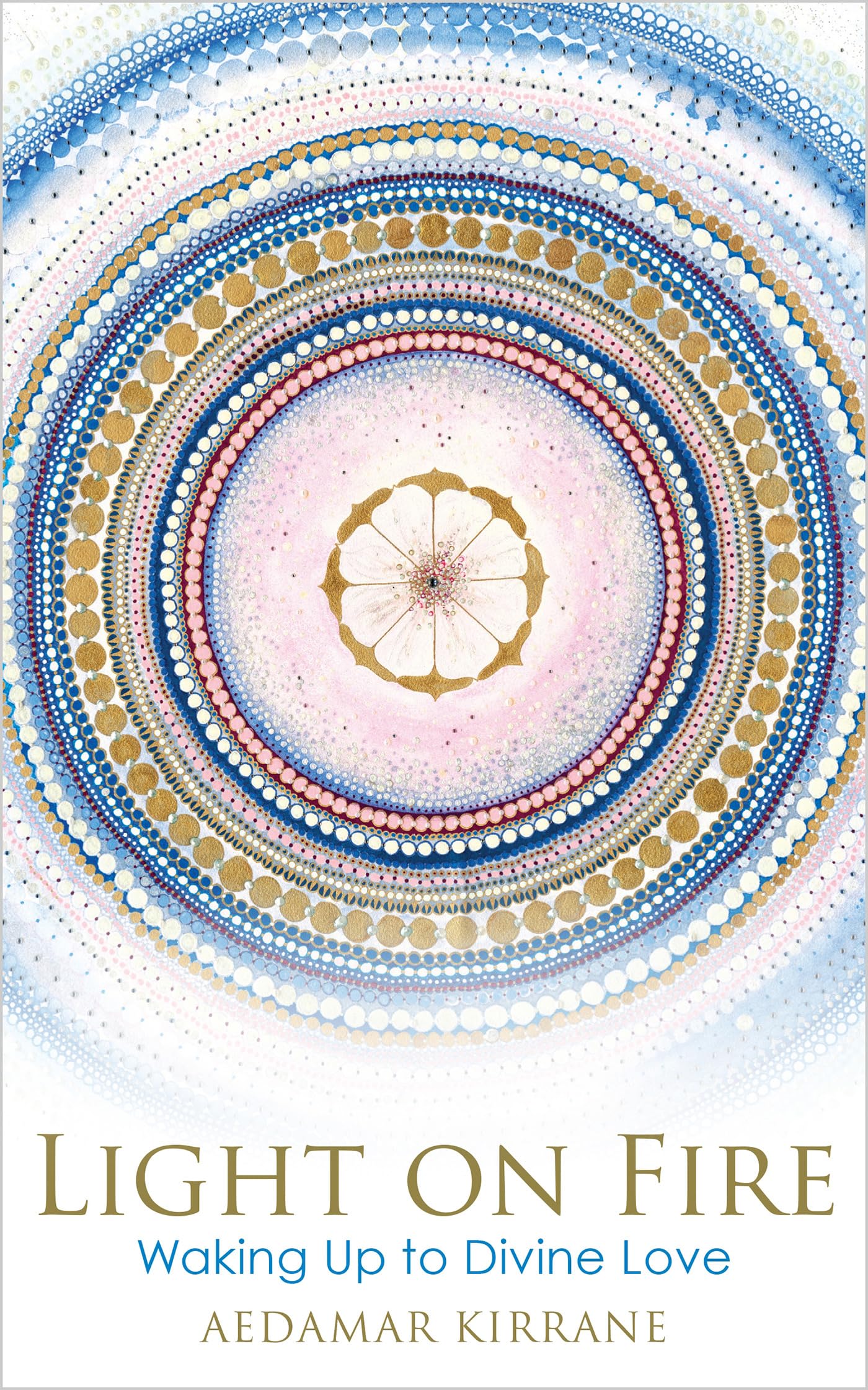 Light on Fire: Waking Up to Divine Love,Used