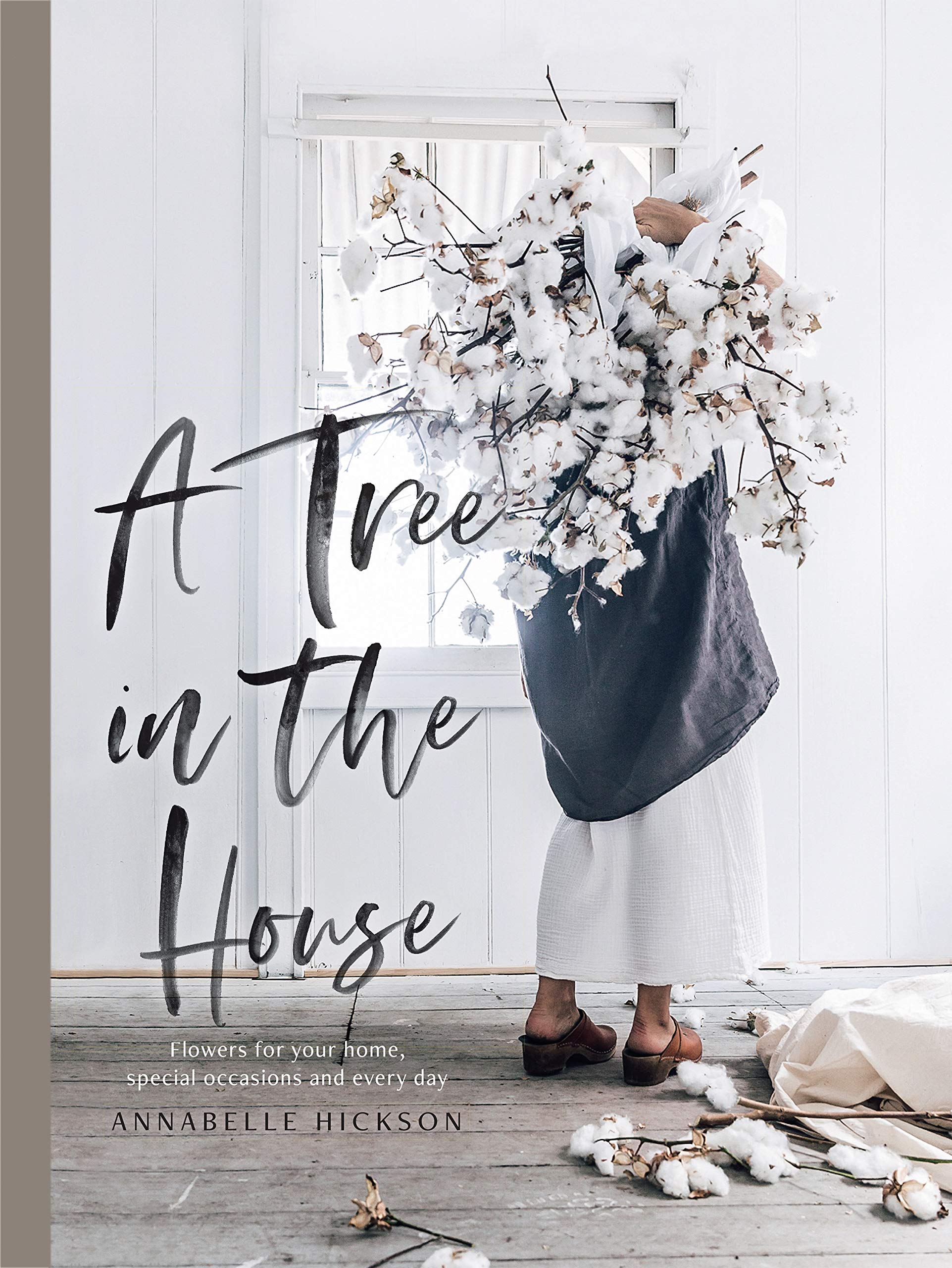 A Tree In The House: Flowers For Your Home, Special Occasions And Every Day