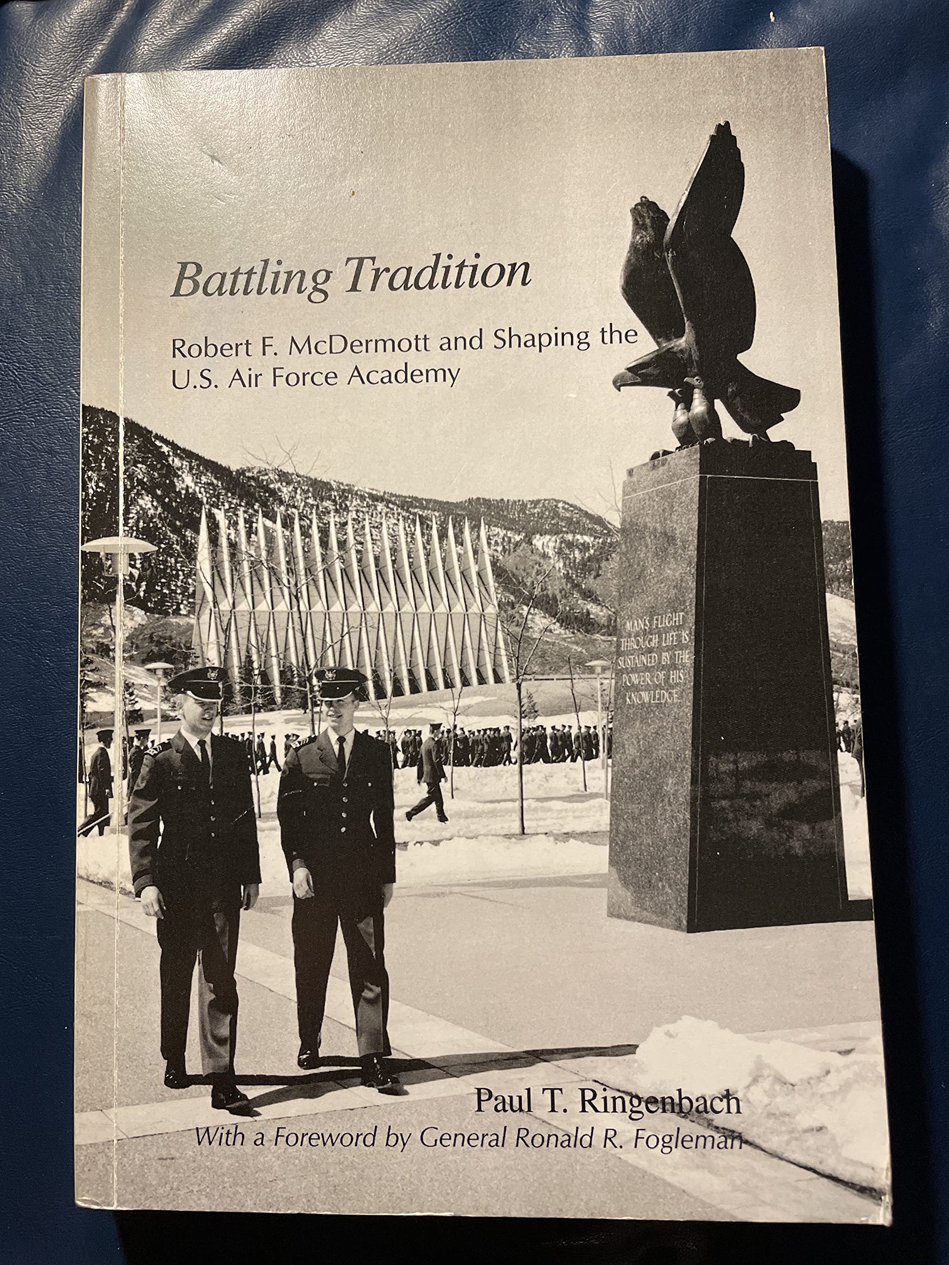 Battling Tradition: Robert F. McDermott and Shaping the US Air Force Academy,Used