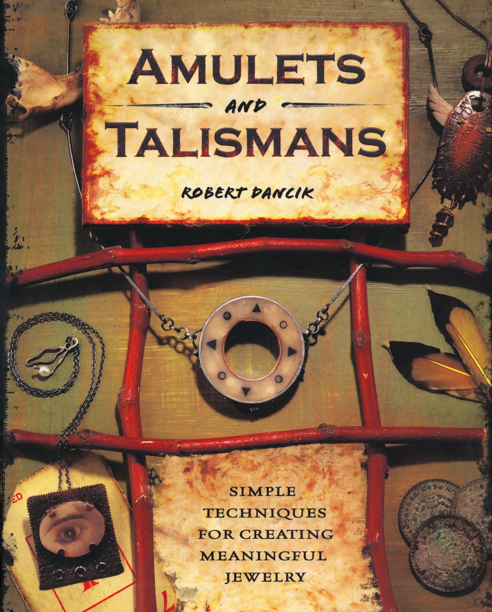 Amulets And Talismans: Simple Techniques For Creating Meaningful Jewelry,Used