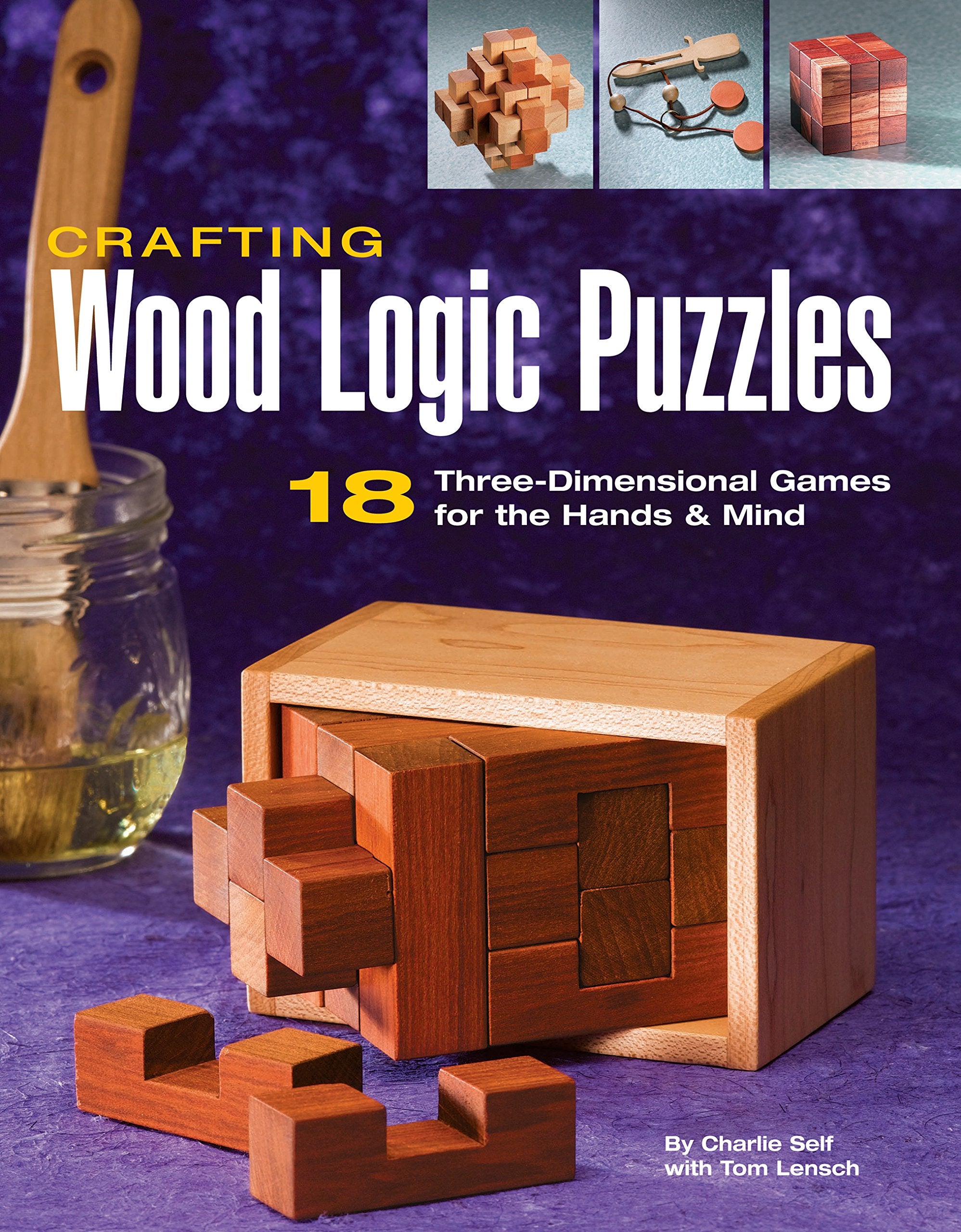 Crafting Wood Logic Puzzles: 18 Threedimensional Games For The Hands And Mind