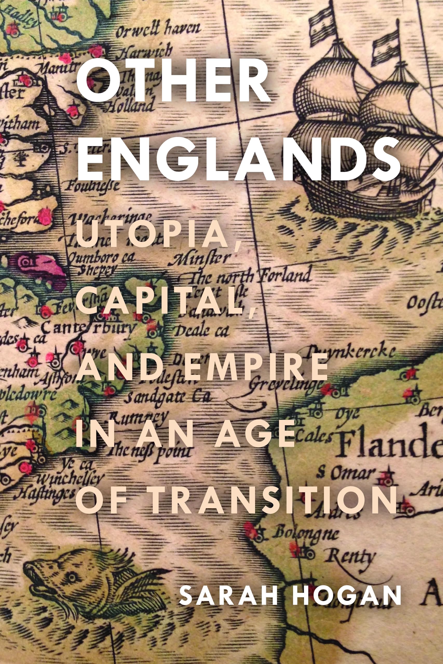 Other Englands: Utopia, Capital, and Empire in an Age of Transition,Used