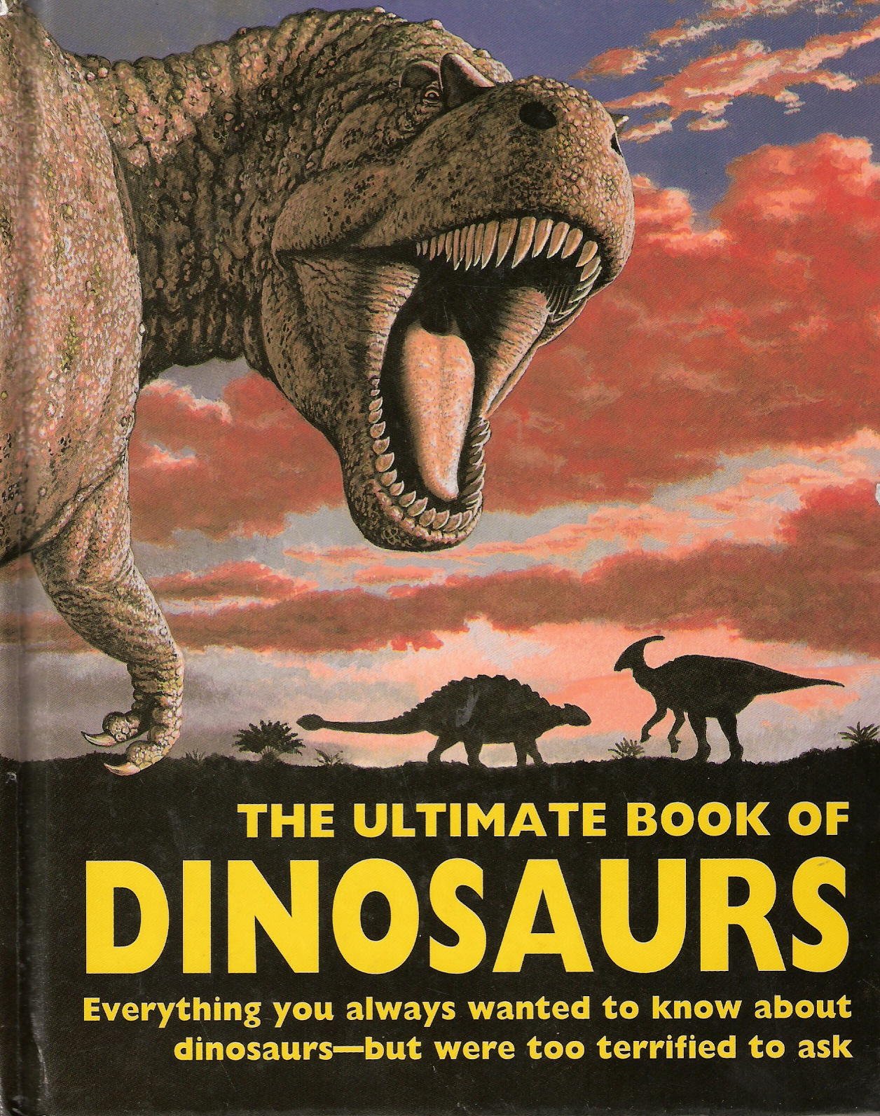 The Ultimate Book of Dinosaurs: Everything You Always Wanted to Know About Dinosaursbut Were Too Terrified to Ask,Used