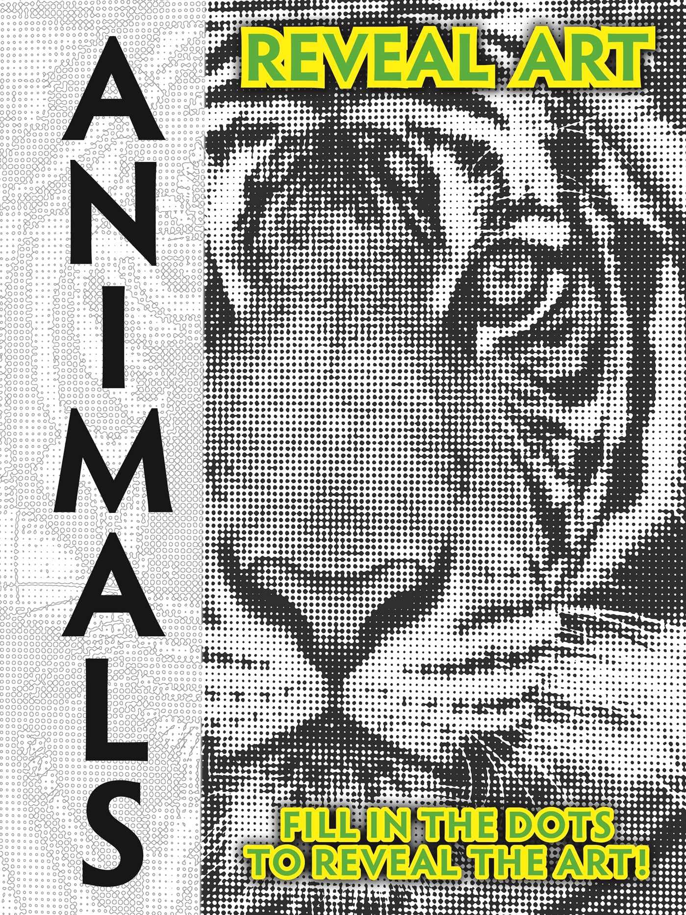 Reveal Art: Animals: Fill in the Dots to Reveal the Art!,New