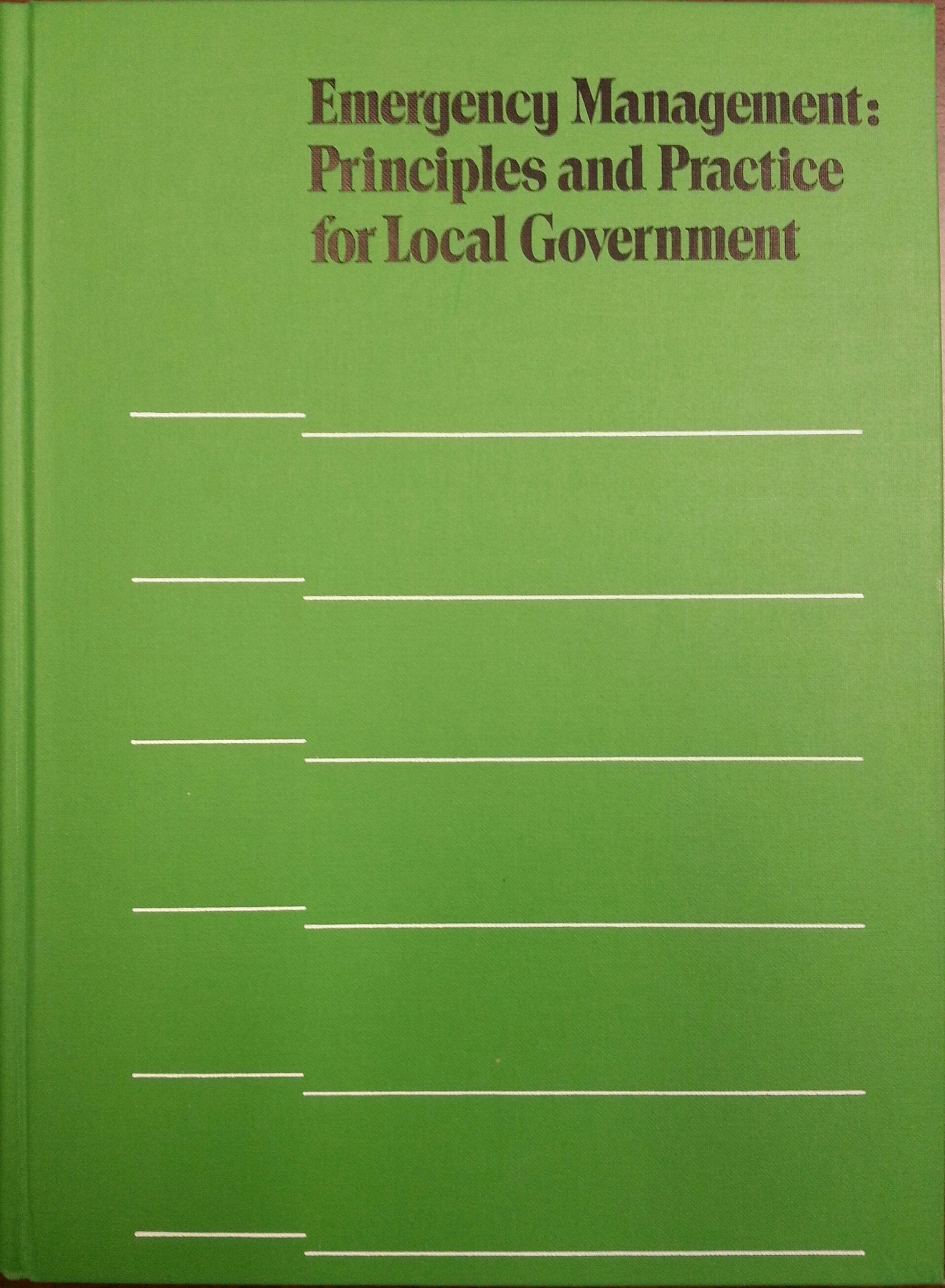 Emergency Management Principles and Practice for Local Government,New