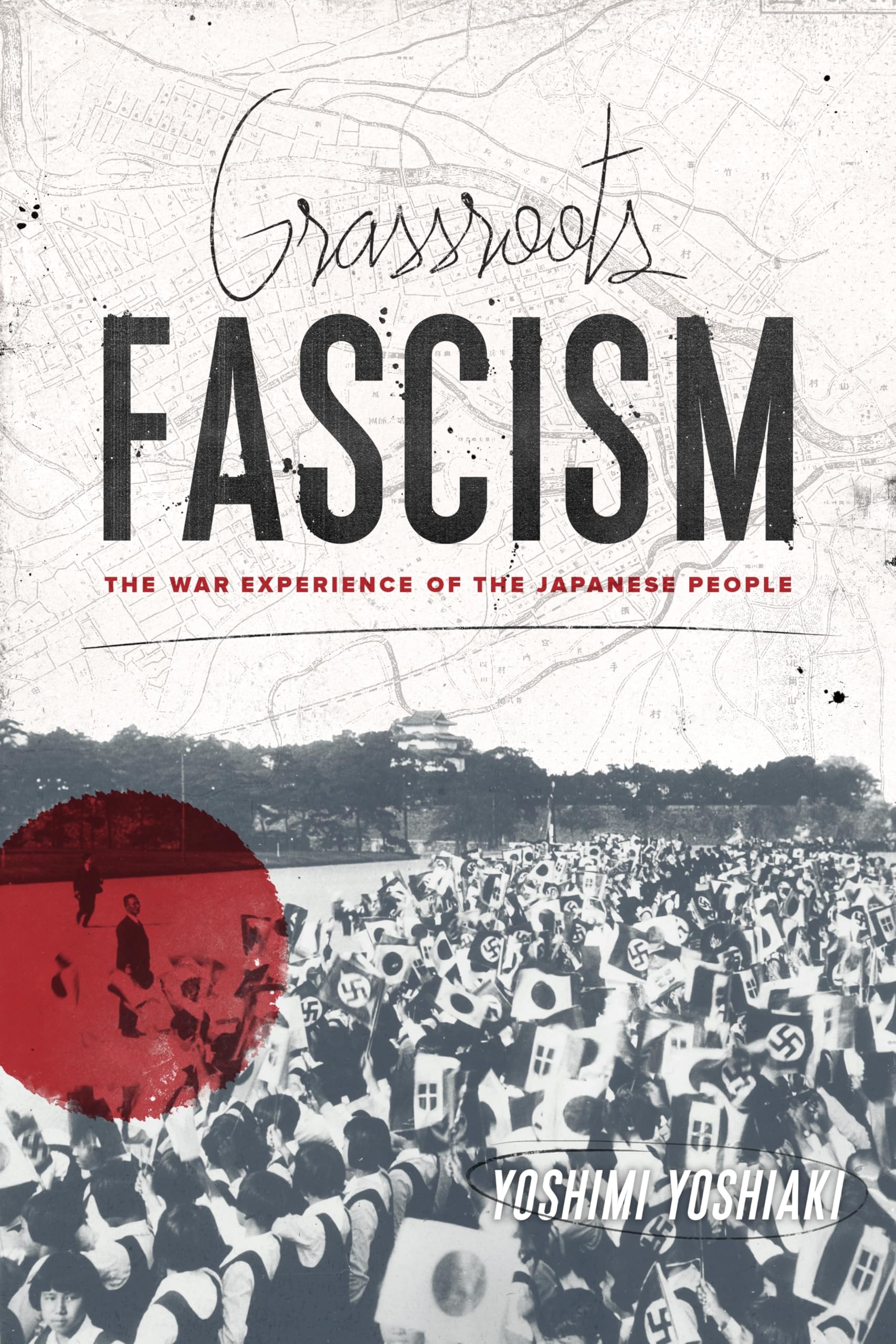 Grassroots Fascism: The War Experience of the Japanese People (Weatherhead Books on Asia),Used