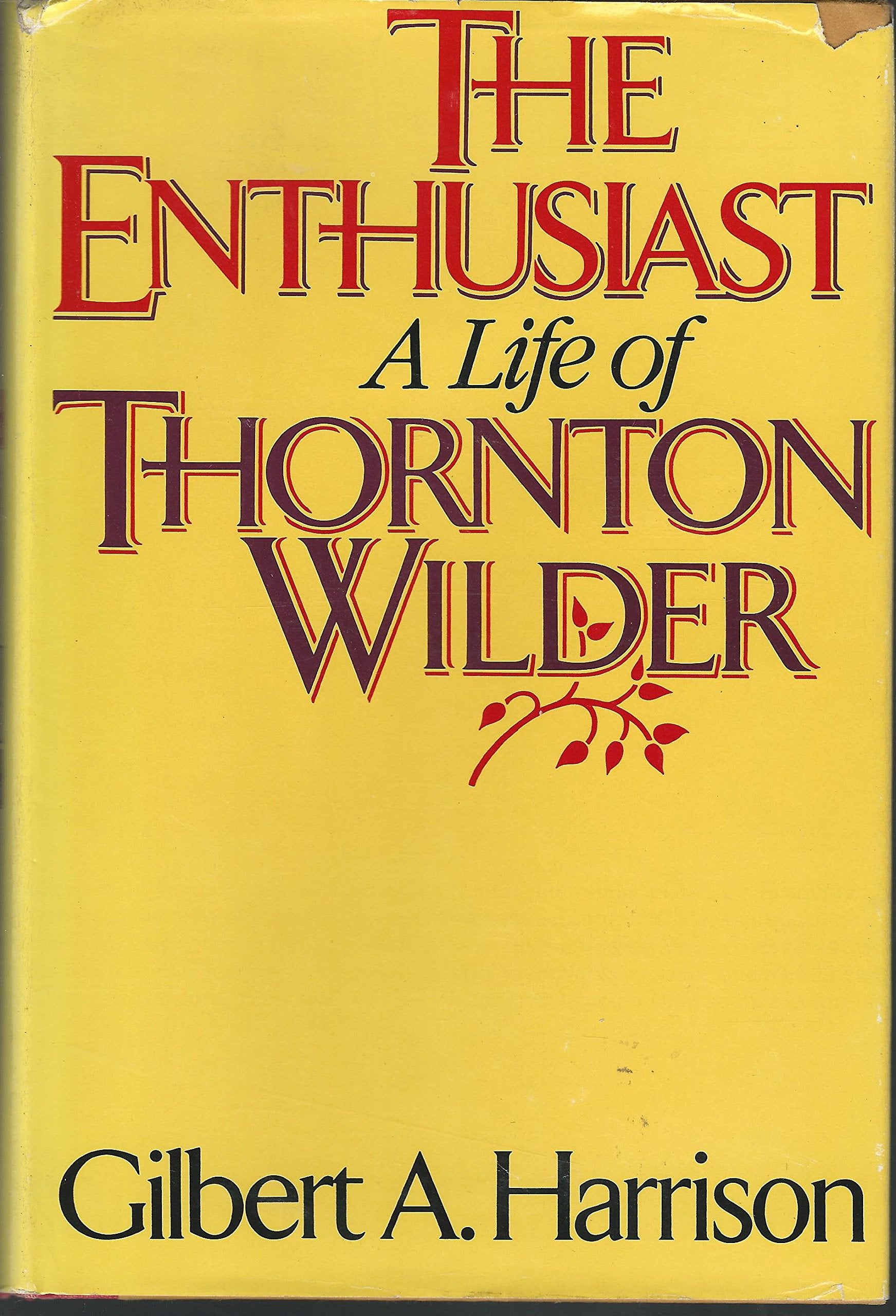 The Enthusiast: A Life of Thornton Wilder,Used