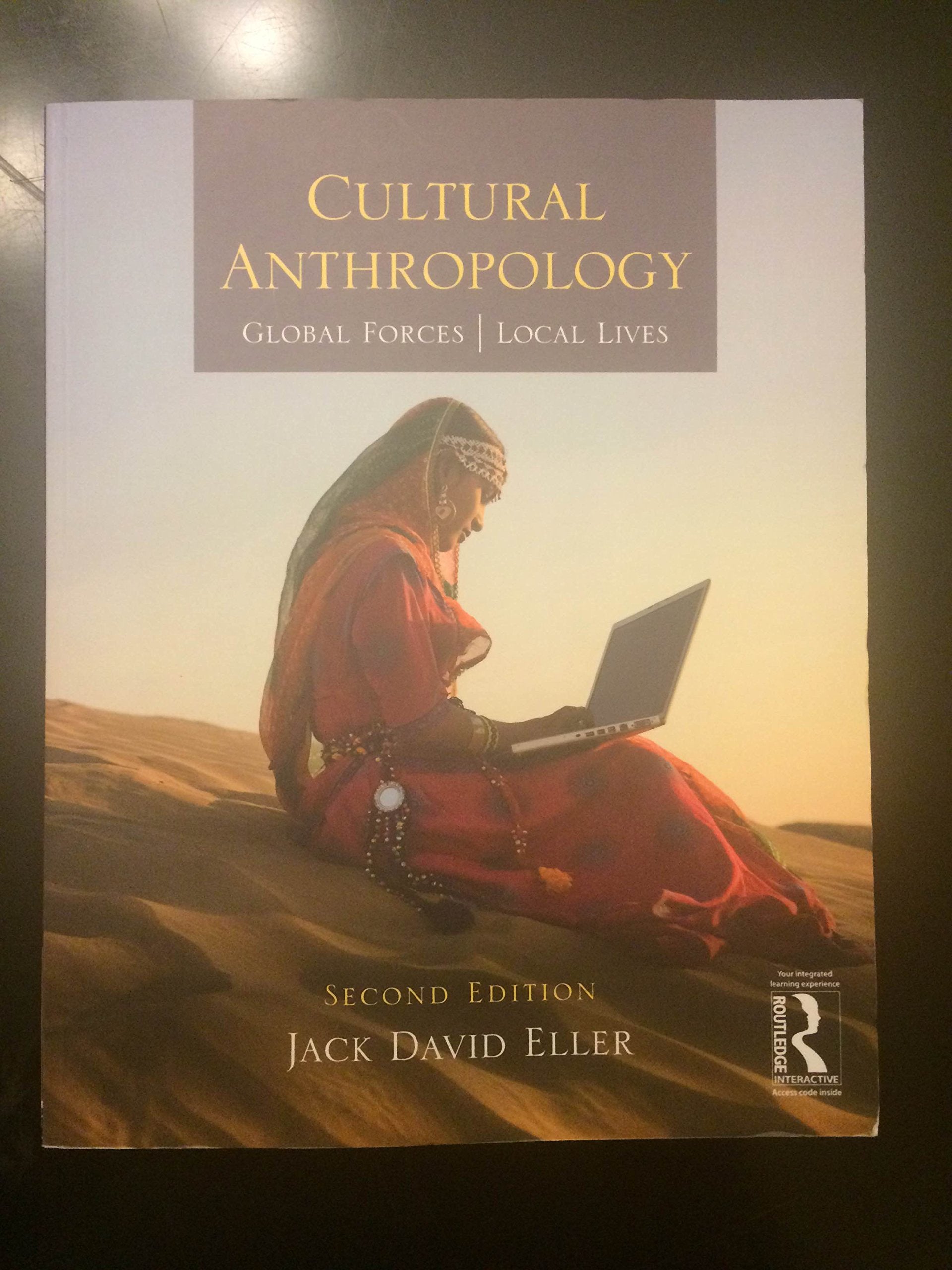 Cultural Anthropology: Global Forces, Local Lives,New