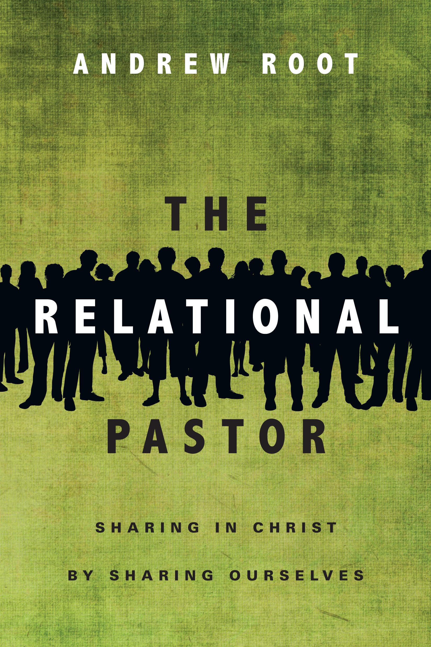 The Relational Pastor: Sharing in Christ by Sharing Ourselves,Used