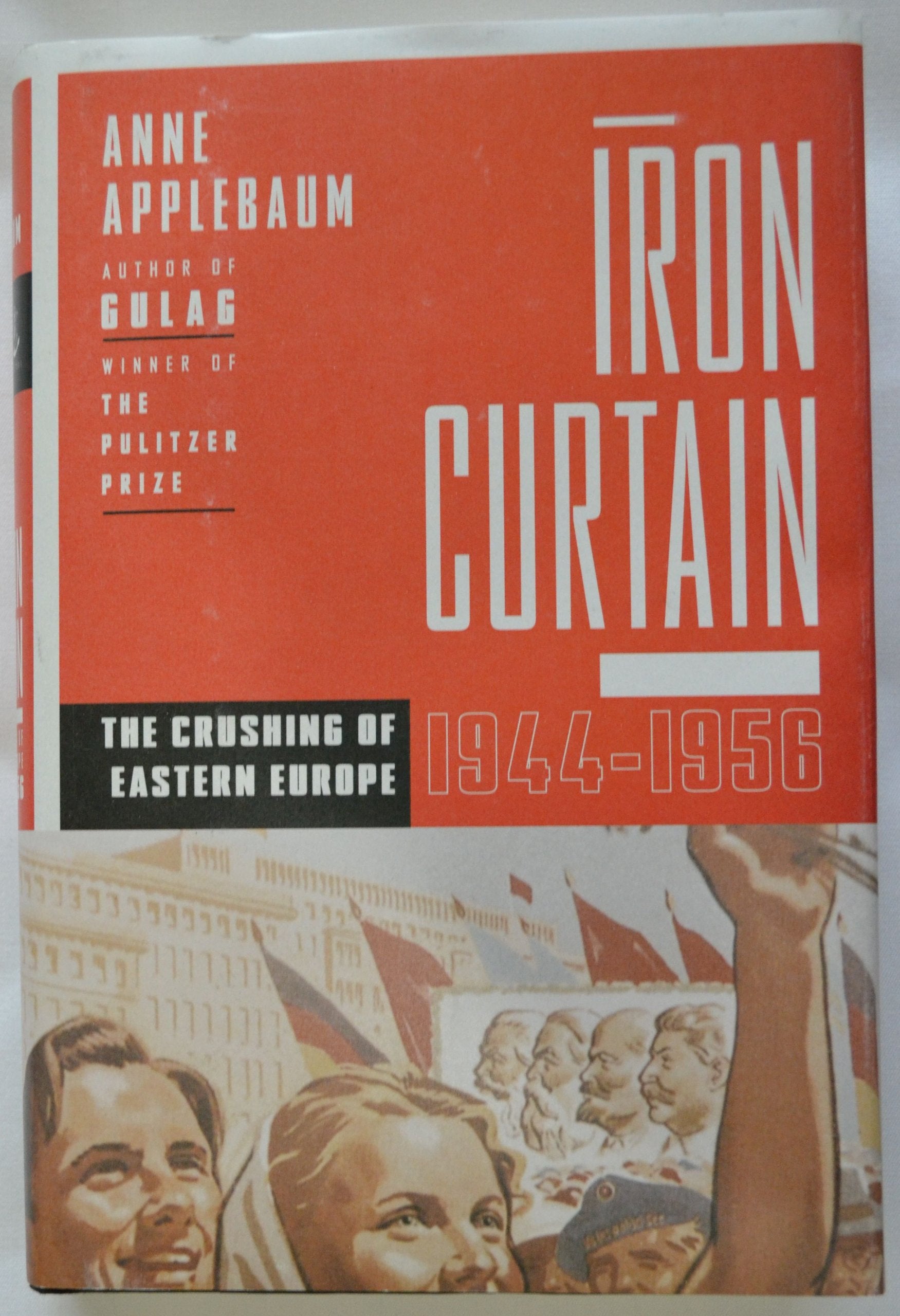 Iron Curtain: The Crushing Of Eastern Europe, 19441956,New