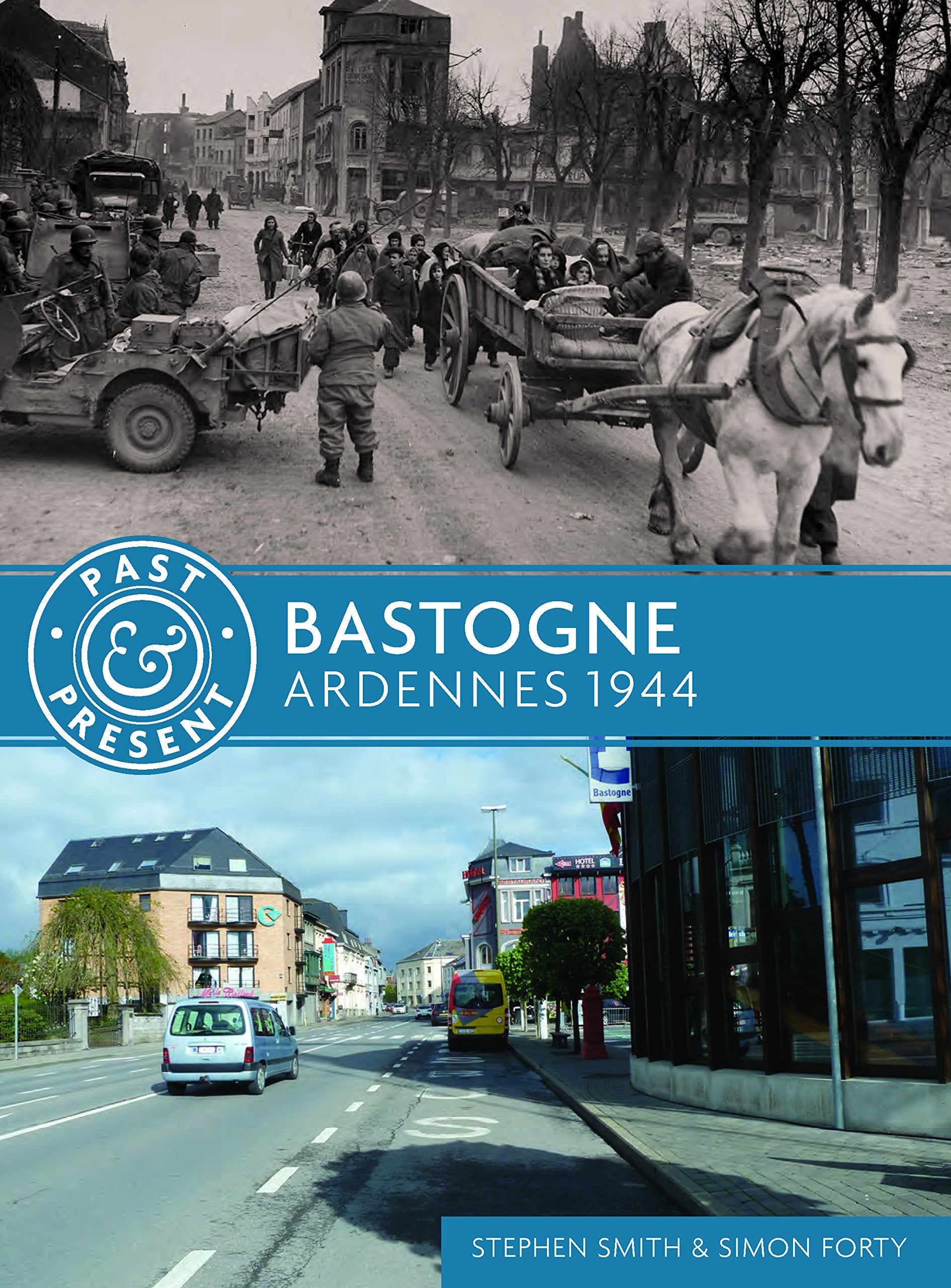Bastogne: Ardennes 1944 (Past & Present)