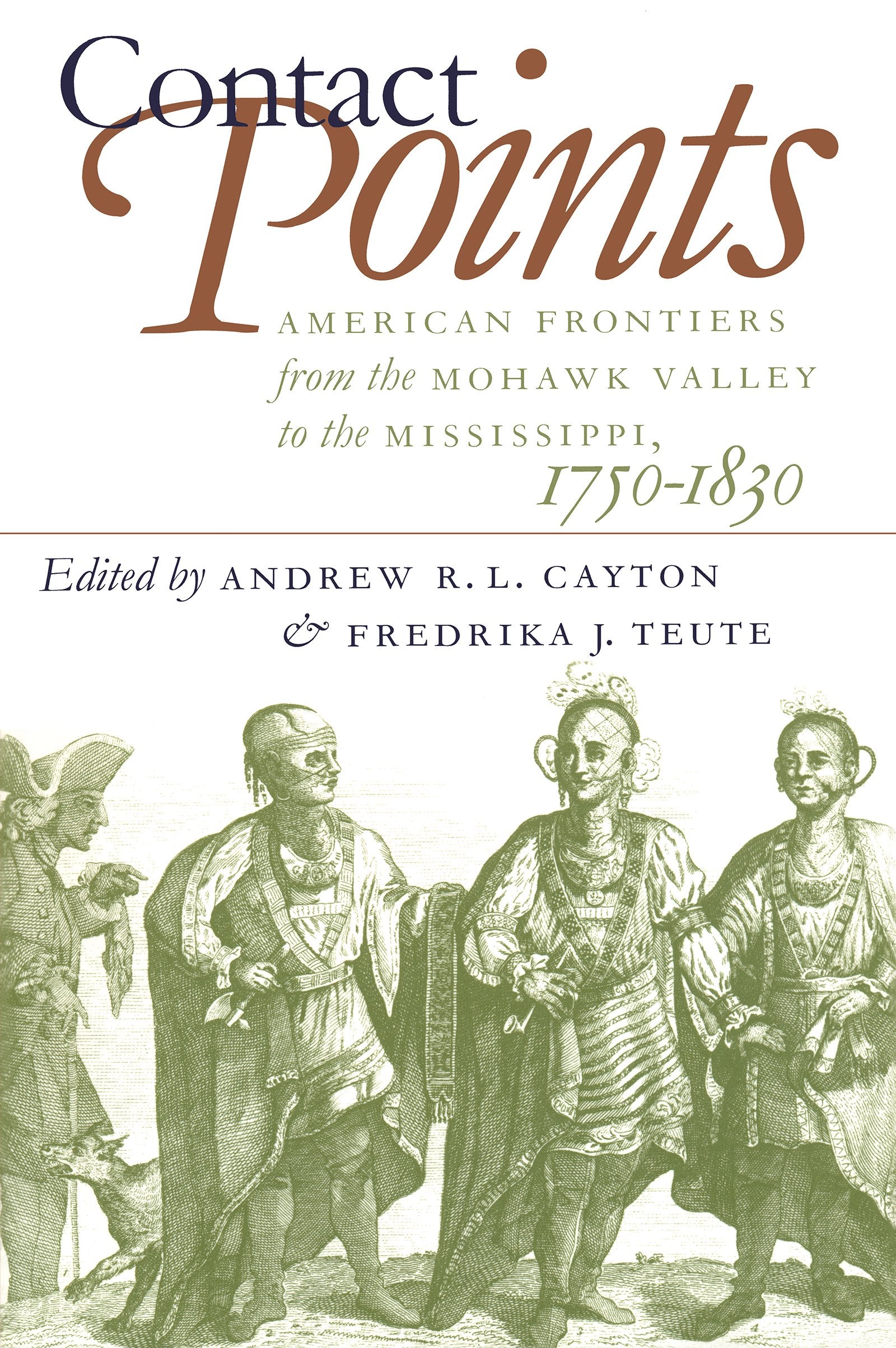 Contact Points: American Frontiers From The Mohawk Valley To The Mississippi, 17501830 (Published By The Omohundro Institute Of,Used
