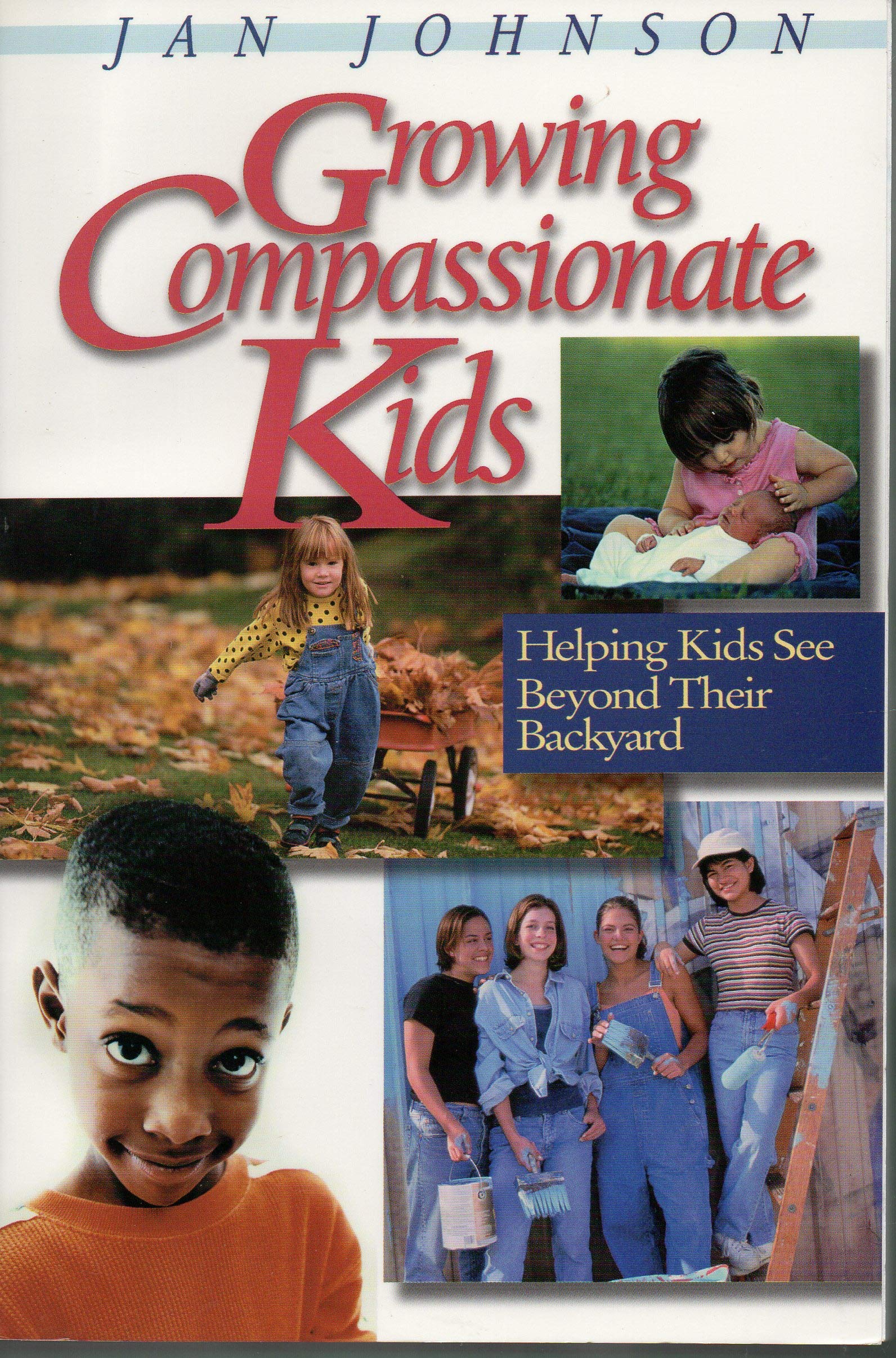 Growing Compassionate Kids: Helping Kids See Beyond Their Backyard,Used