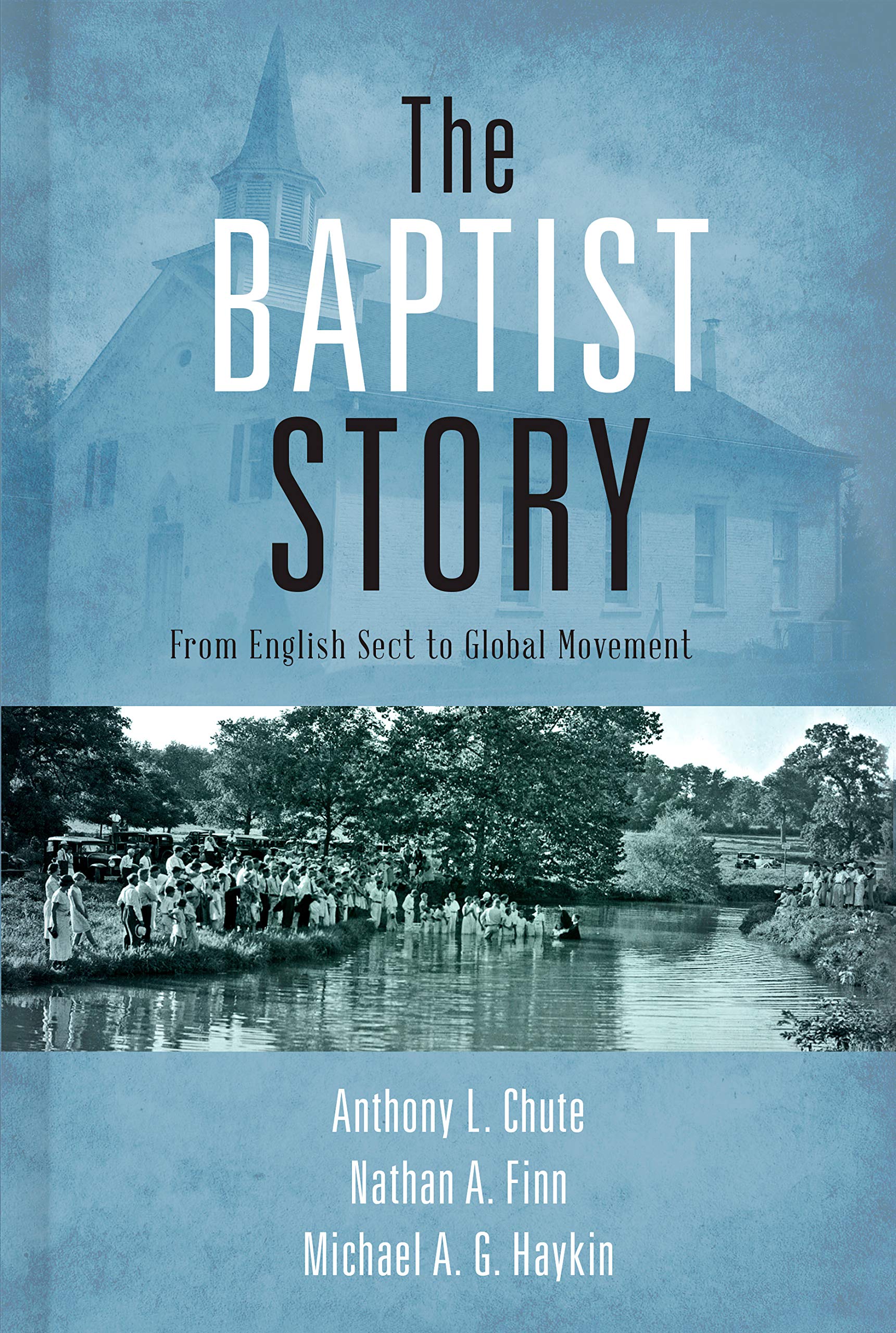 The Baptist Story: From English Sect to Global Movement,New