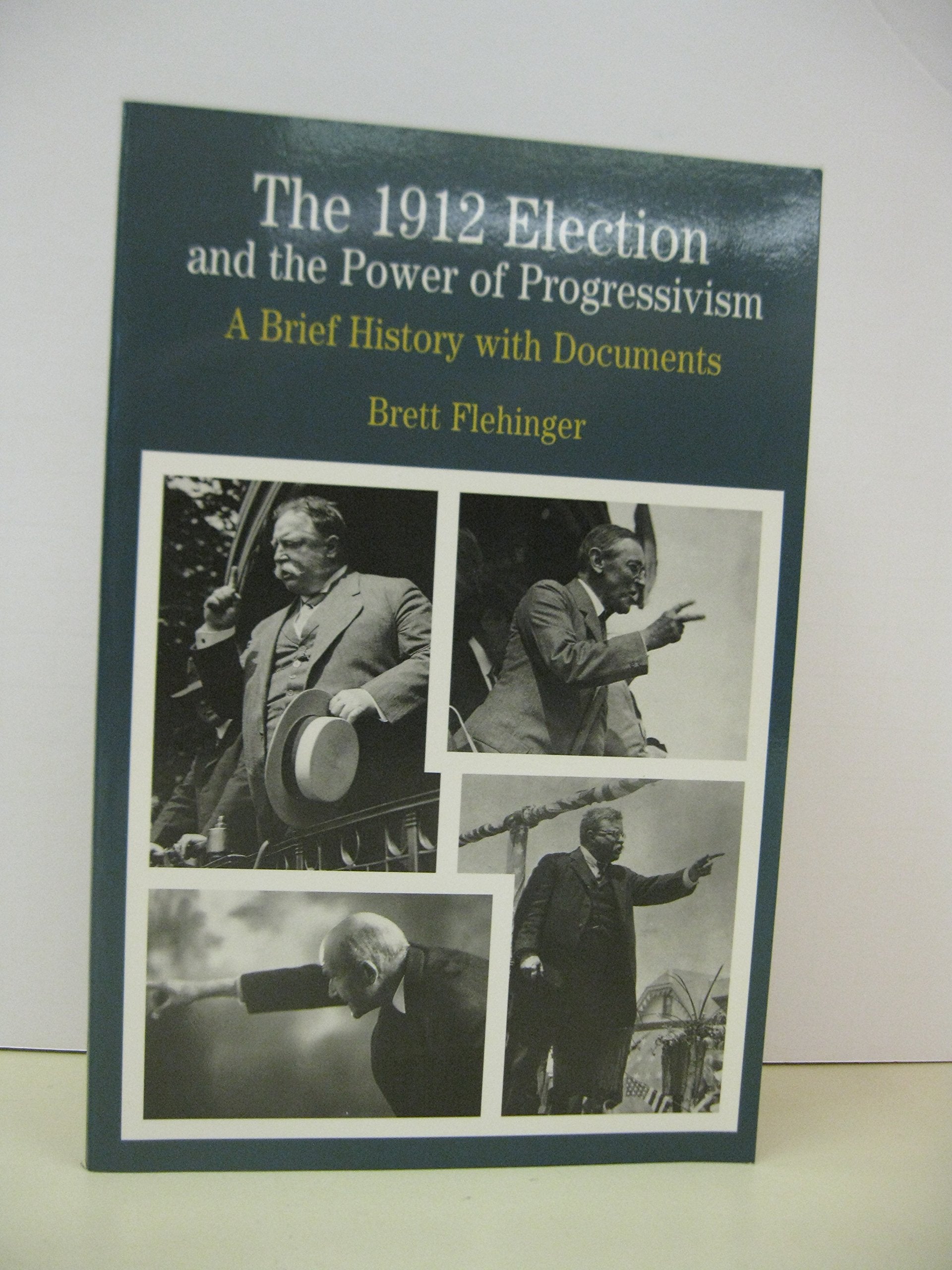The 1912 Election and the Power of Progressivism: A Brief History with Documents (The Bedford Series in History and Culture),Used