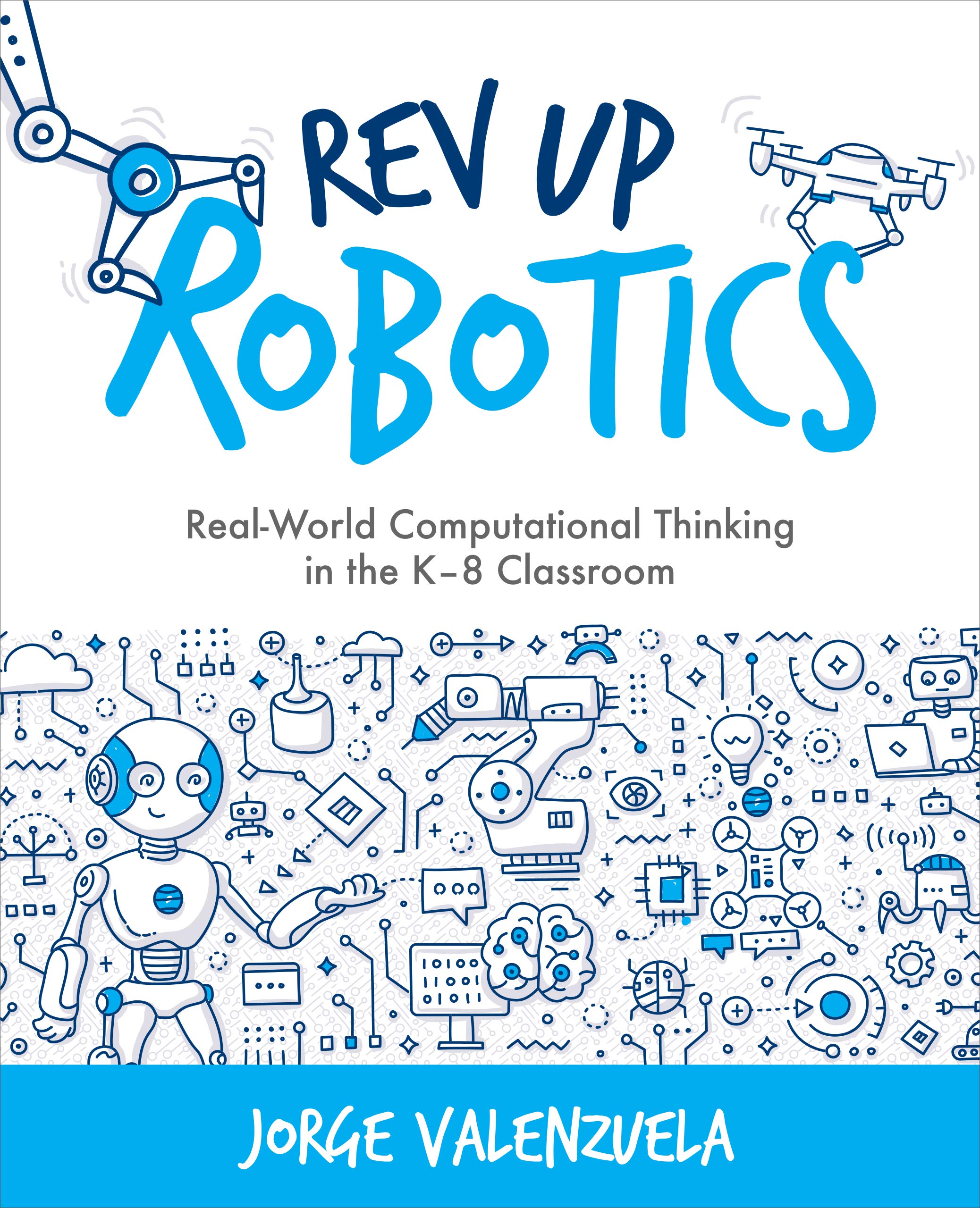 Rev Up Robotics: RealWorld Computational Thinking in the K8 Classroom (Computational Thinking and Coding in the Curriculum),Used