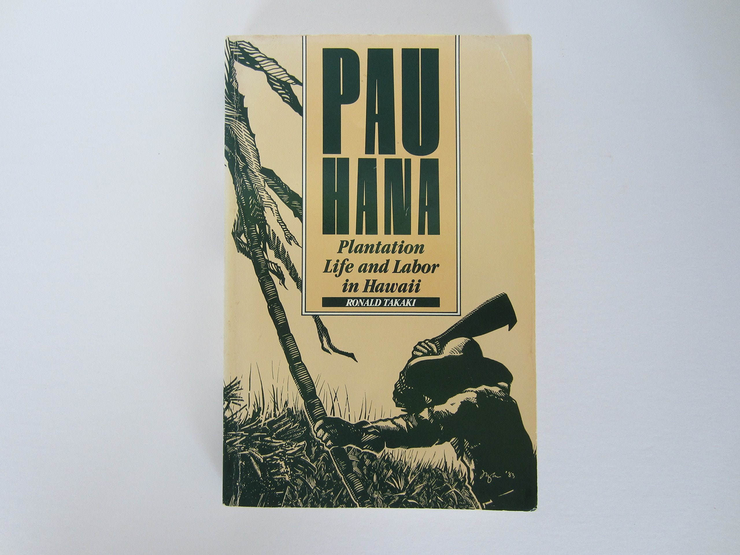 Pau Hana: Plantation Life and Labor in Hawaii, 18351920,Used