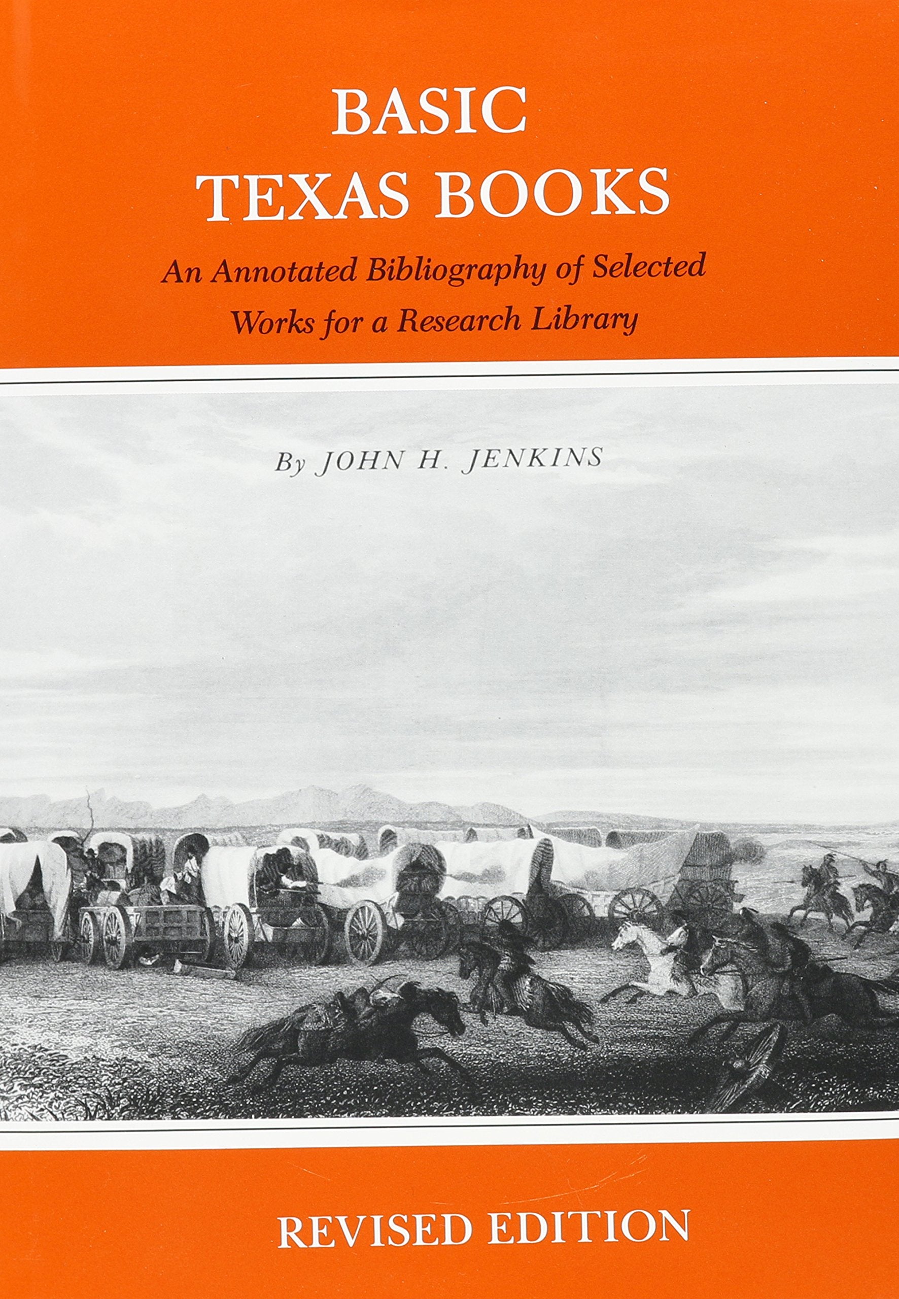 Basic Texas Books: An Annotated Bibliography of Selected Works for a Research Library(Revised Edition),New