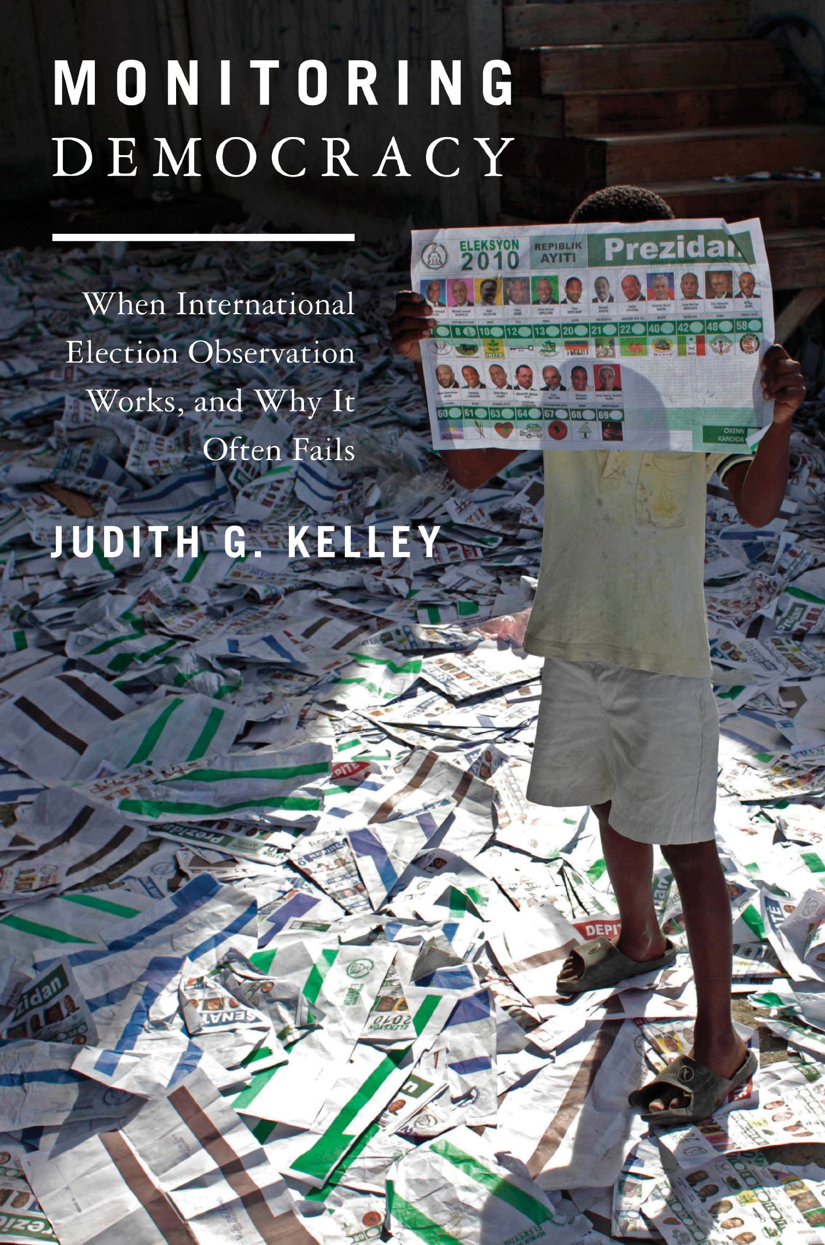 Monitoring Democracy: When International Election Observation Works, and Why It Often Fails,New