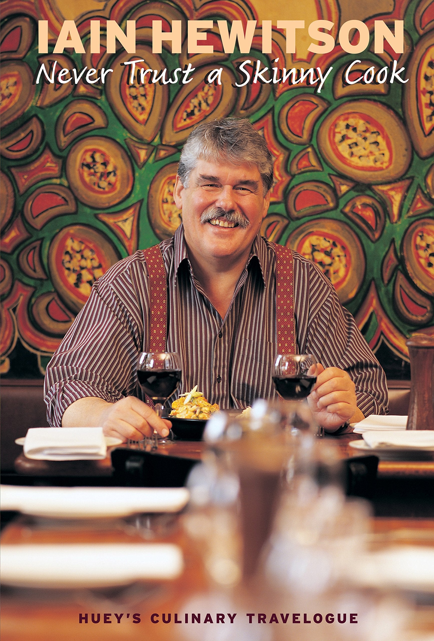 Never Trust a Skinny Cook: Huey's Culinary Travelogue,Used