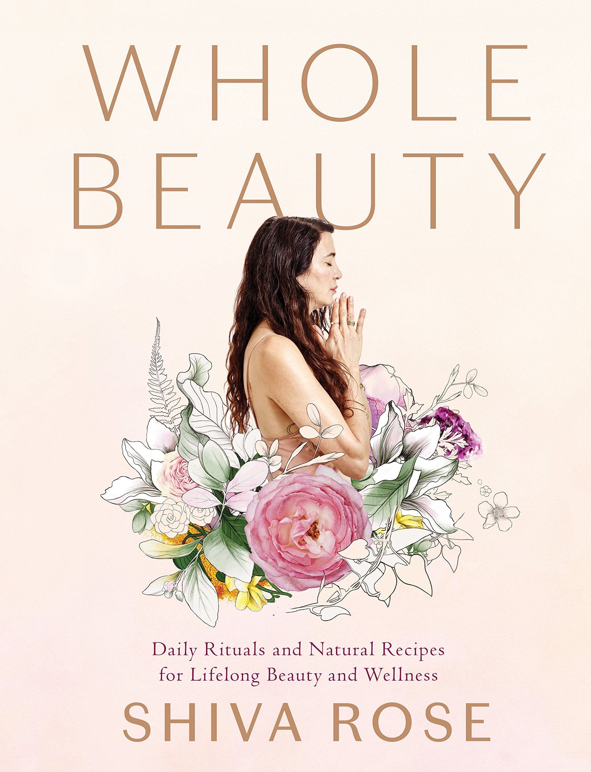 Whole Beauty: Daily Rituals and Natural Recipes for Lifelong Beauty and Wellness,Used