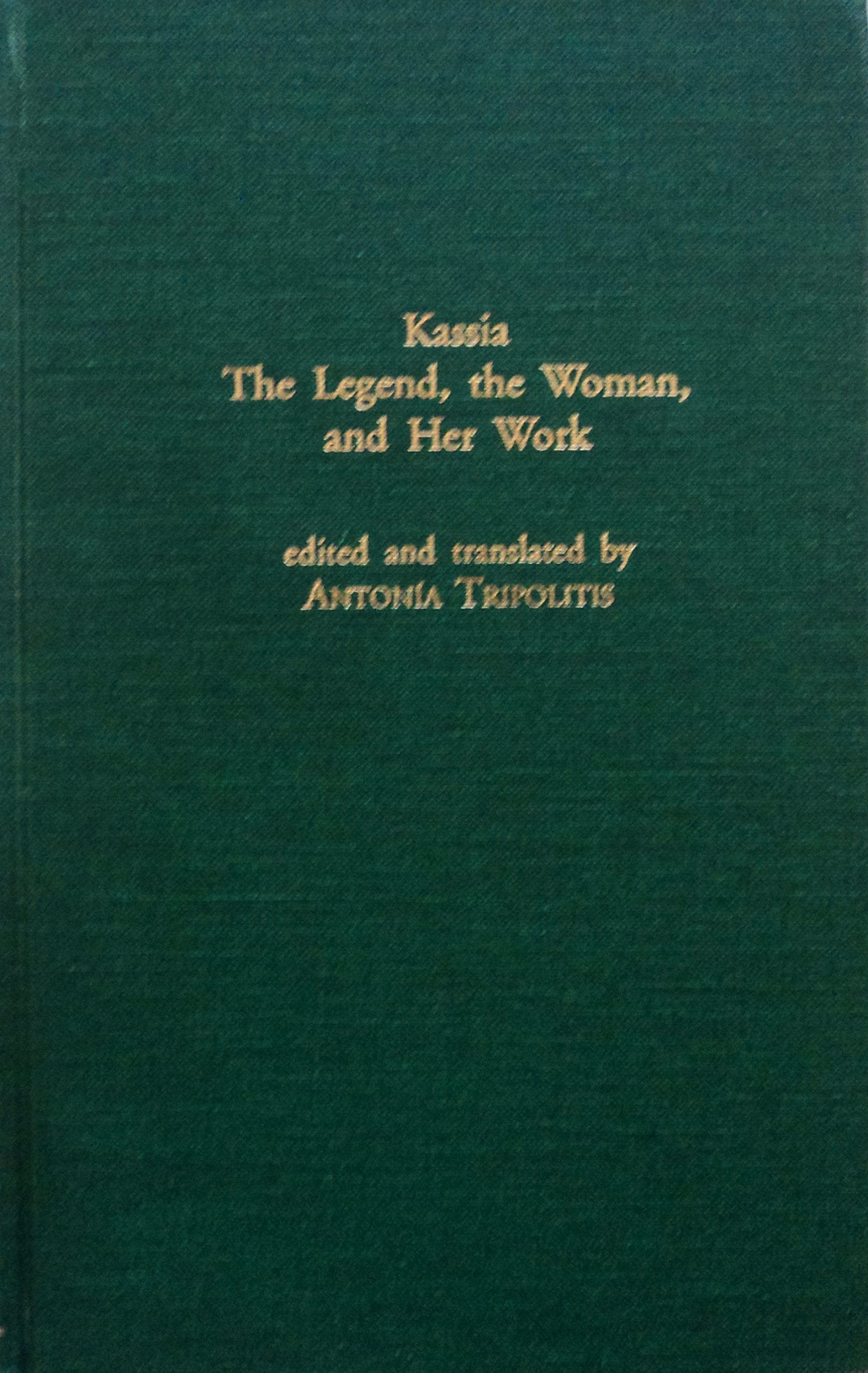 Kassia:The Legend,The Woman & (World Literature In Translation)