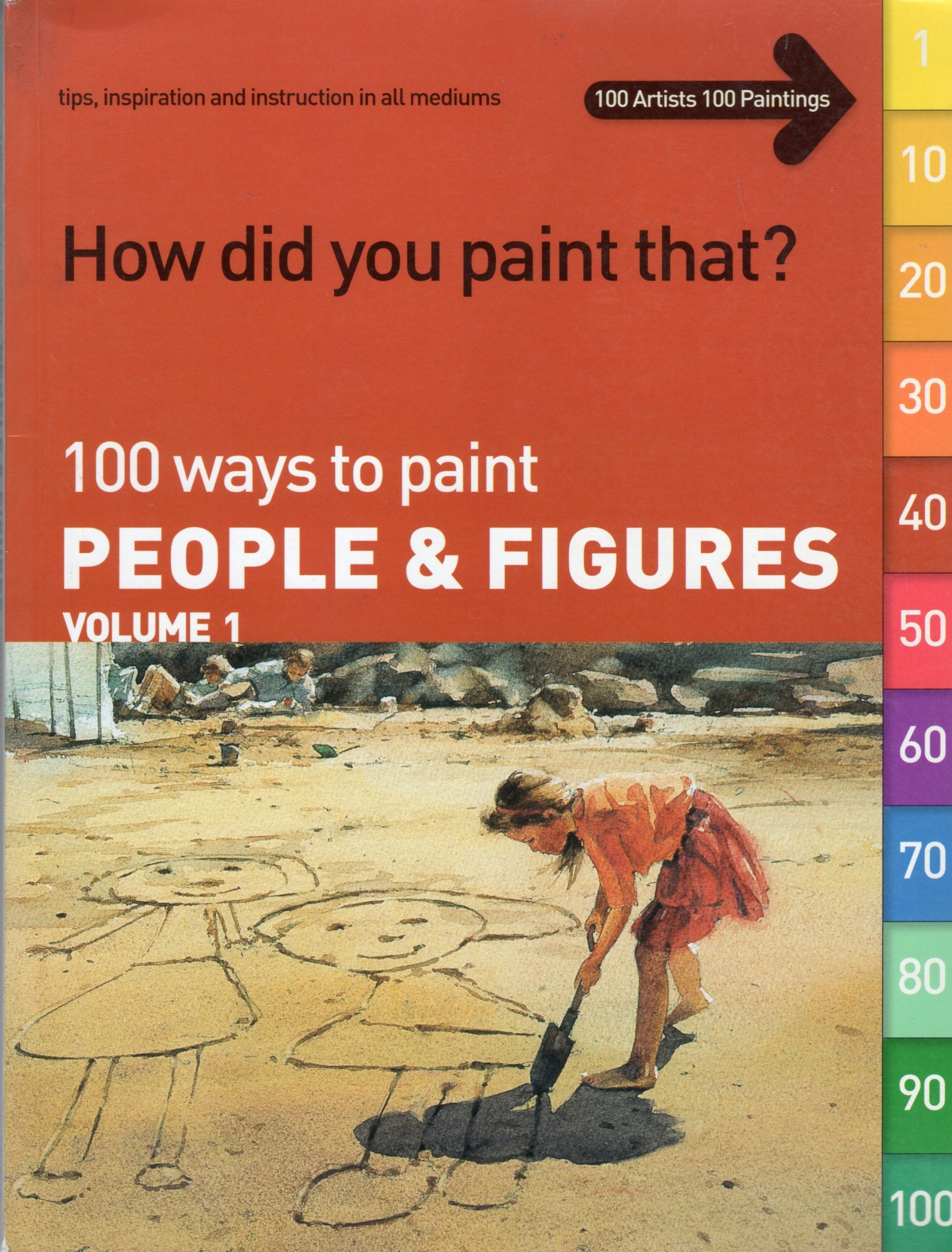 How Did You Paint That?: 100 Ways to Paint People and Figures : Tips, Inspiration and Instruction in All Mediums,Used