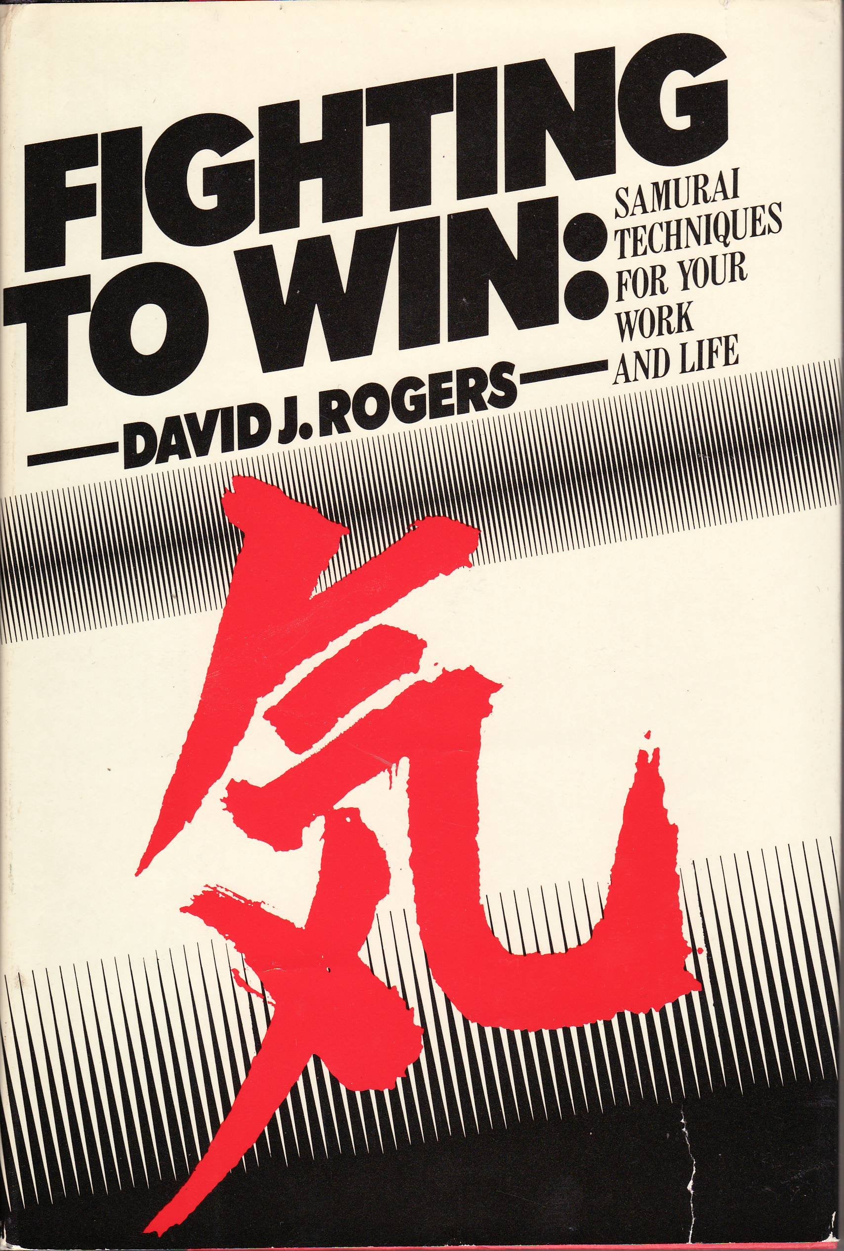 Fighting To Win: Samurai Techniques For Your Work And Life,Used