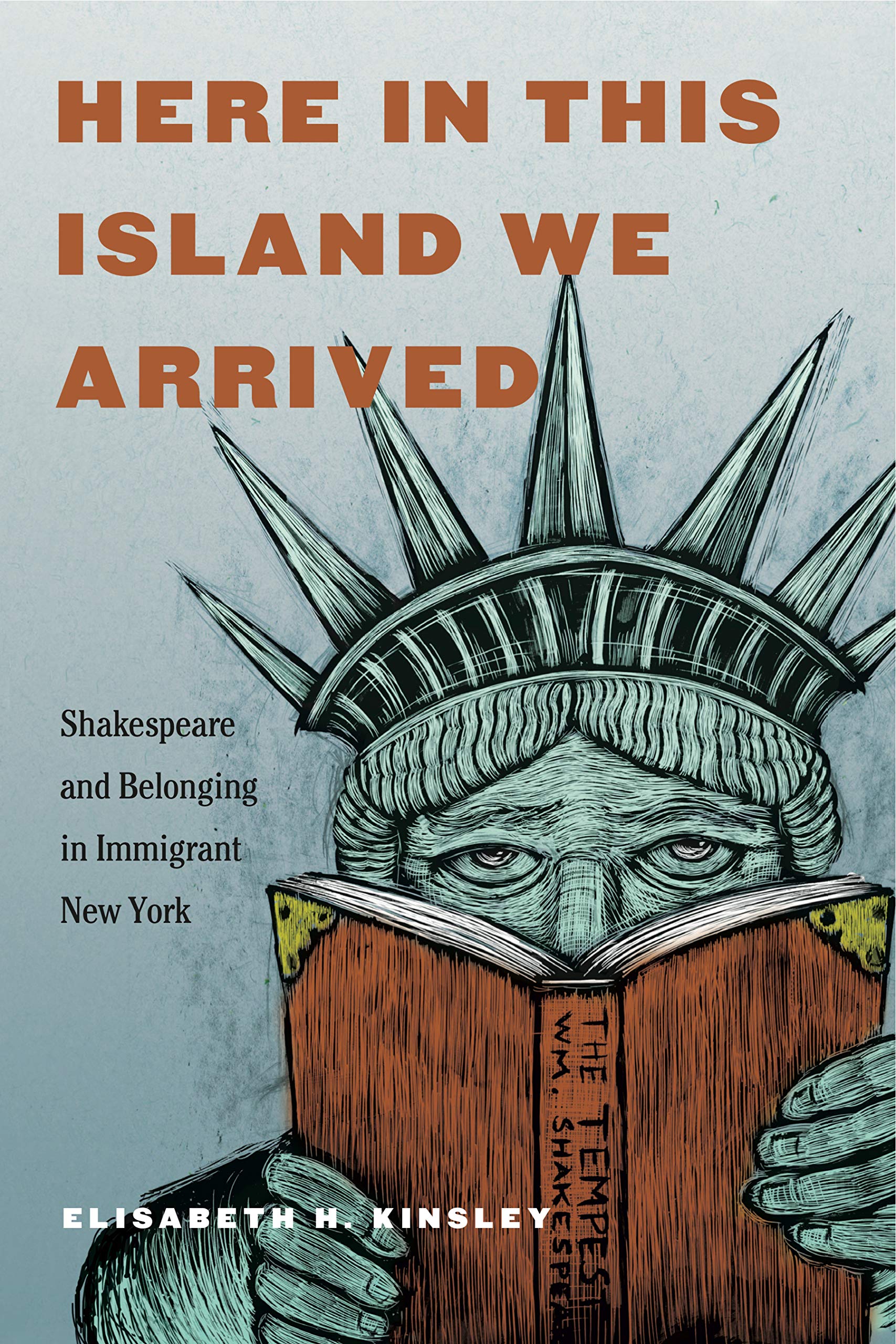 Here in This Island We Arrived: Shakespeare and Belonging in Immigrant New York,Used