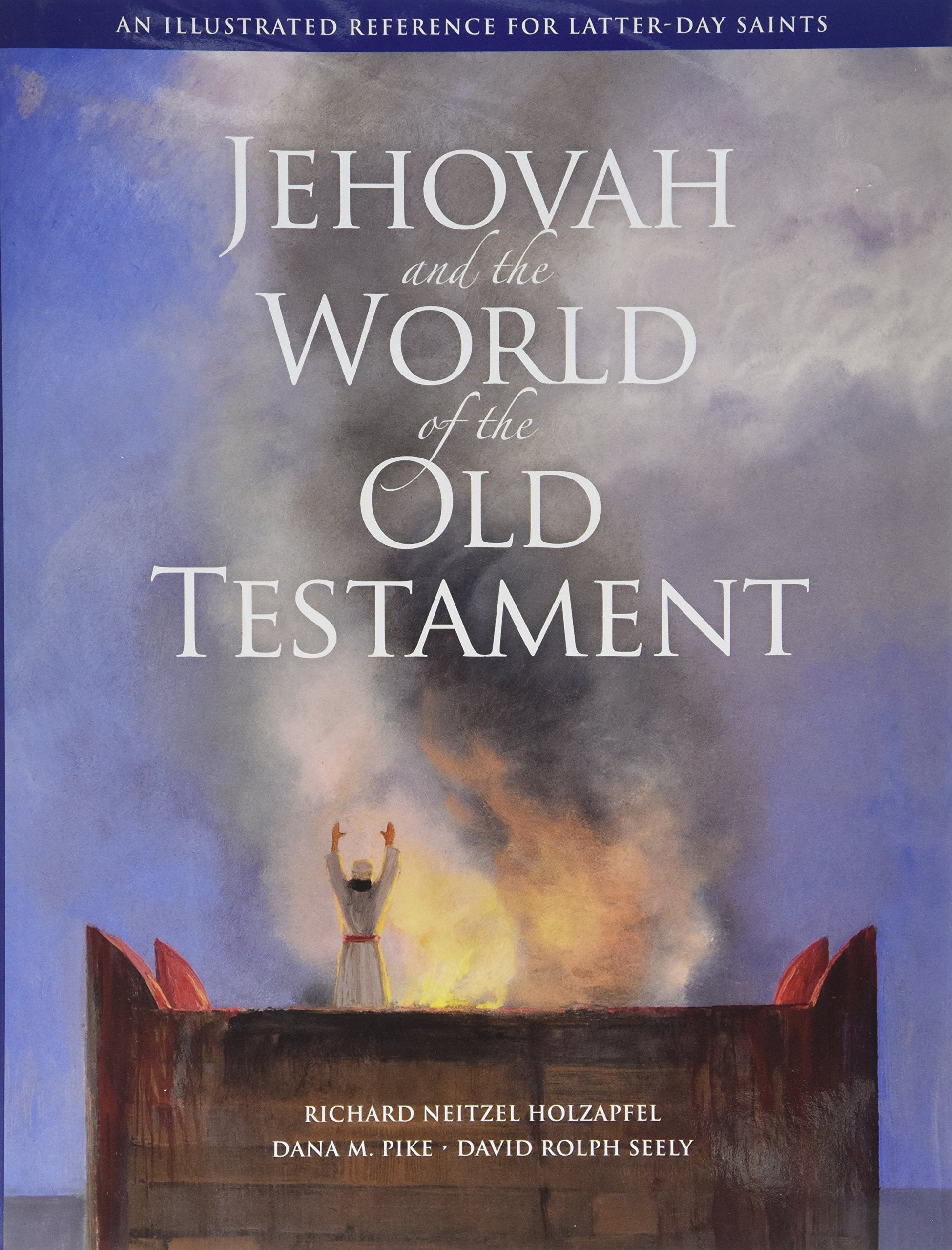 Jehovah and the World of the Old Testament: An Illustrated Reference for LatterDay Saints,Used