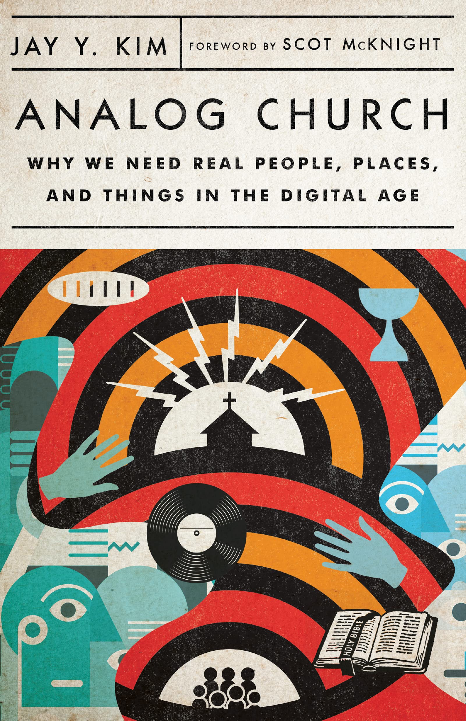 Analog Church: Why We Need Real People, Places, And Things In The Digital Age,New
