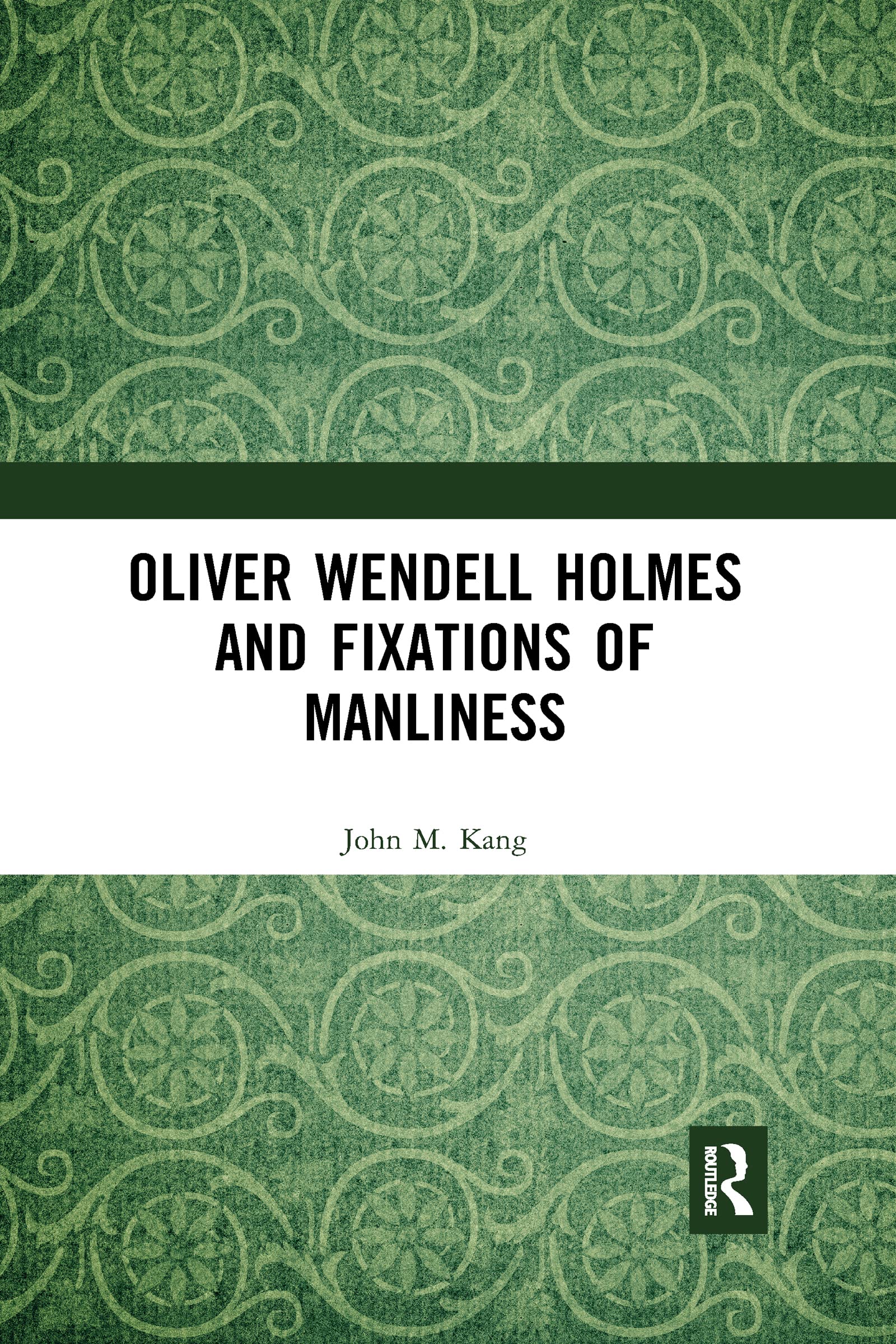 Oliver Wendell Holmes and Fixations of Manliness,Used