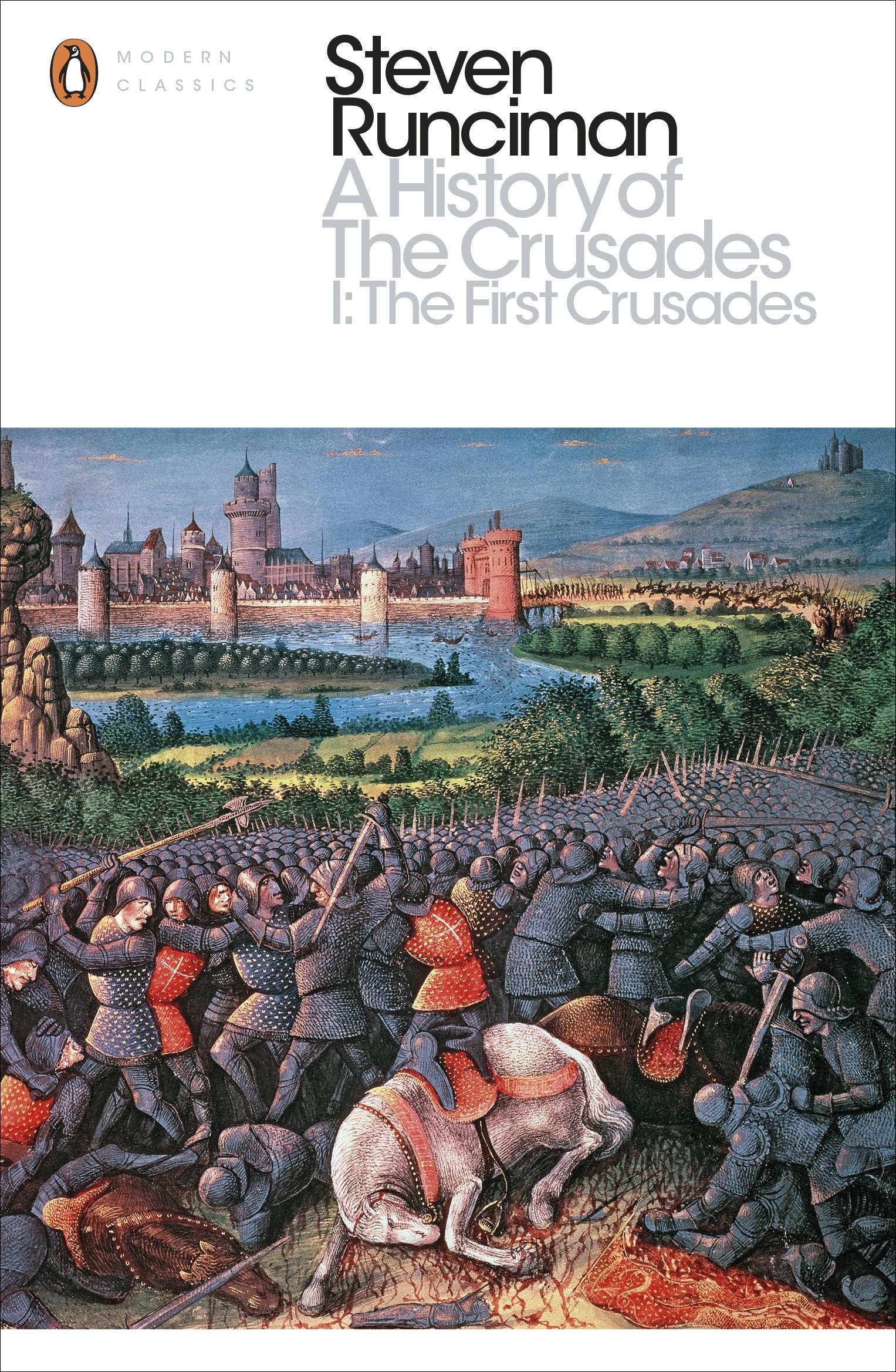 A History of the Crusades I: The First Crusade and the Foundation of the Kingdom of Jerusalem (Penguin Modern Classics),New