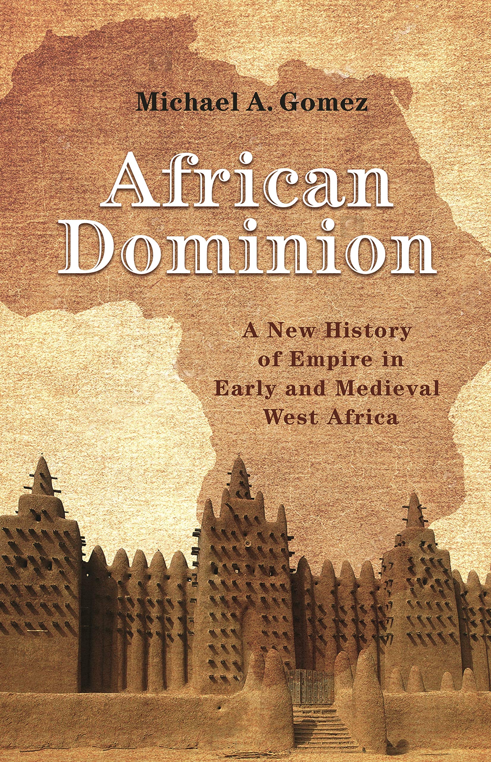 African Dominion: A New History Of Empire In Early And Medieval West Africa,New