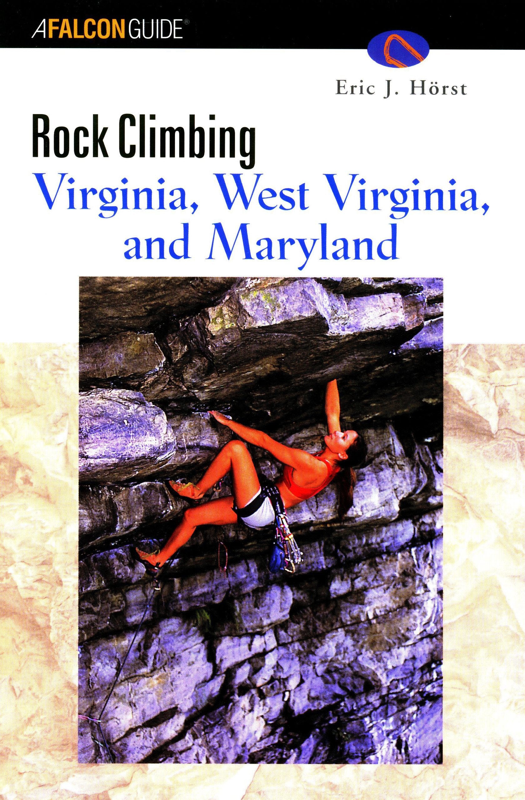 Falcon Guide Rock Climbing Virginia, West Virginia, and Maryland,New