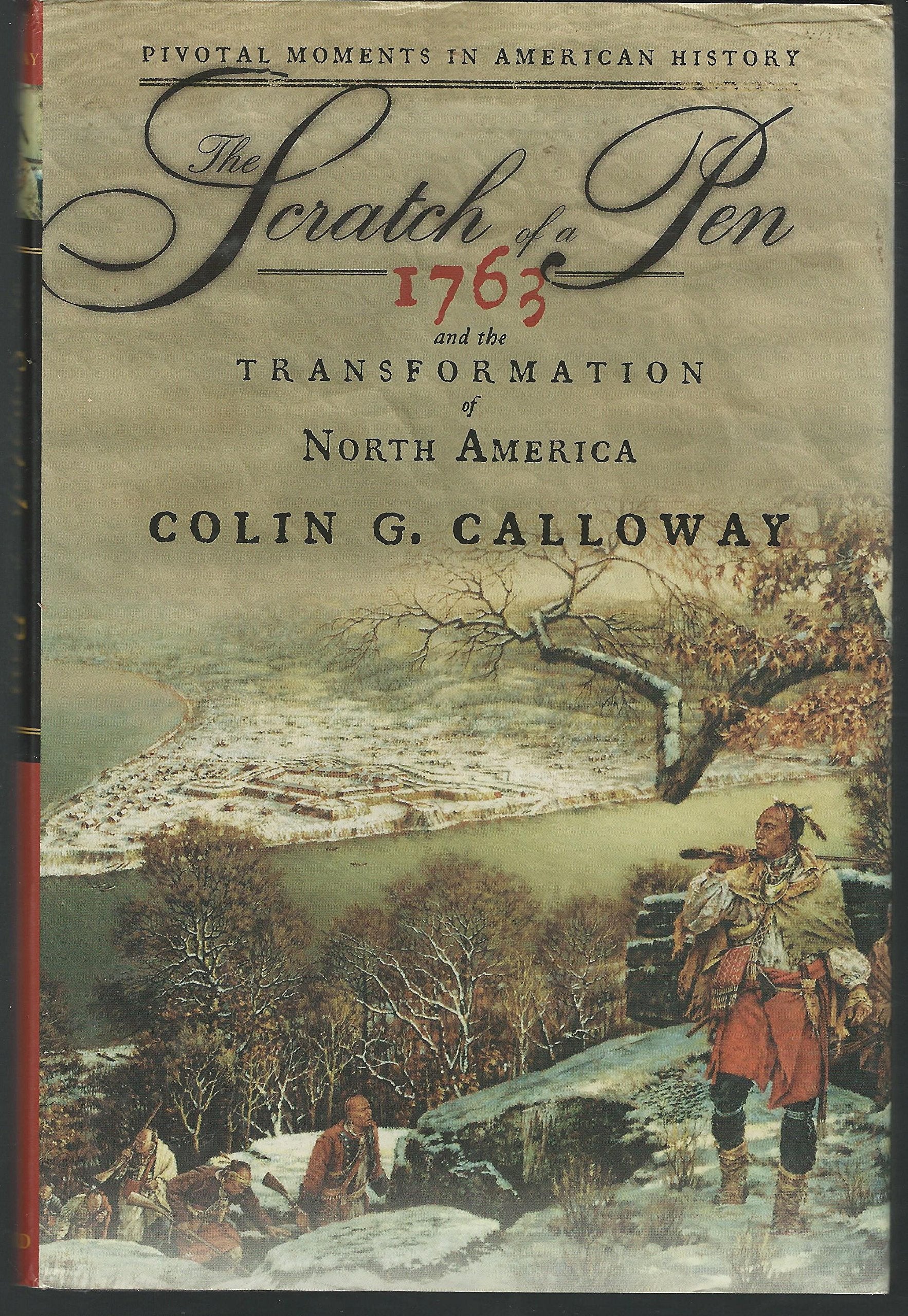 The Scratch Of A Pen: 1763 And The Transformation Of North America (Pivotal Moments In American History),New