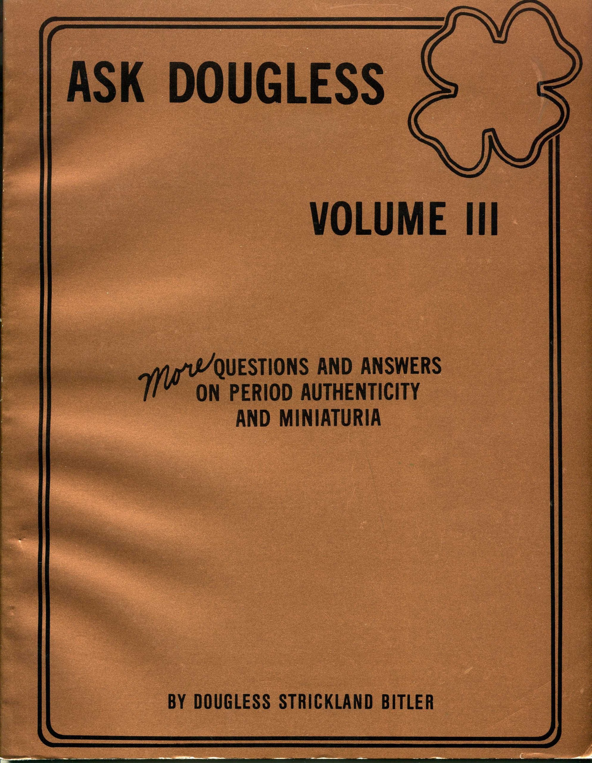 Ask Dougless, Volume III: More Questions & Answers on Period Authenticity & Minaturia (Ask Douglas Series),Used