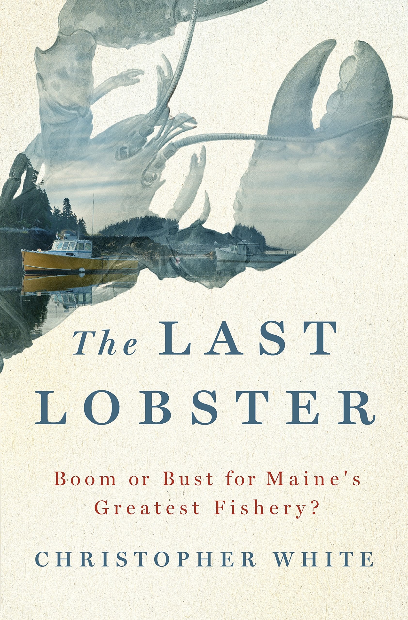 The Last Lobster: Boom or Bust for Maine's Greatest Fishery?,New