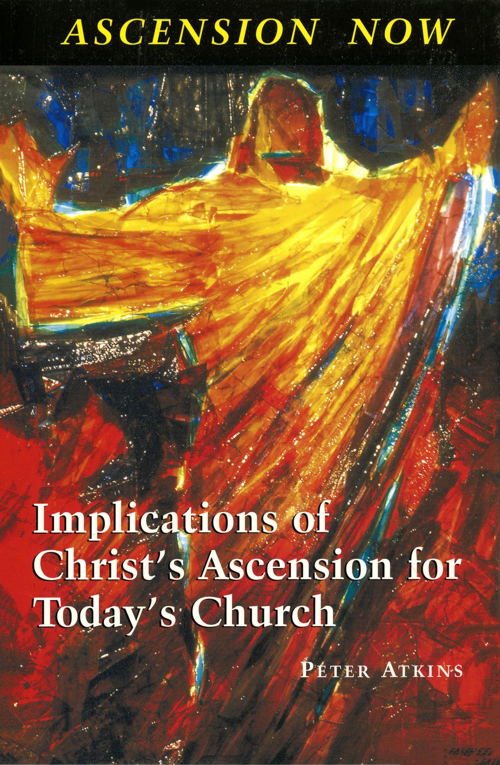 Ascension Now: Implications Of Christ'S Ascension For Today'S Church,Used