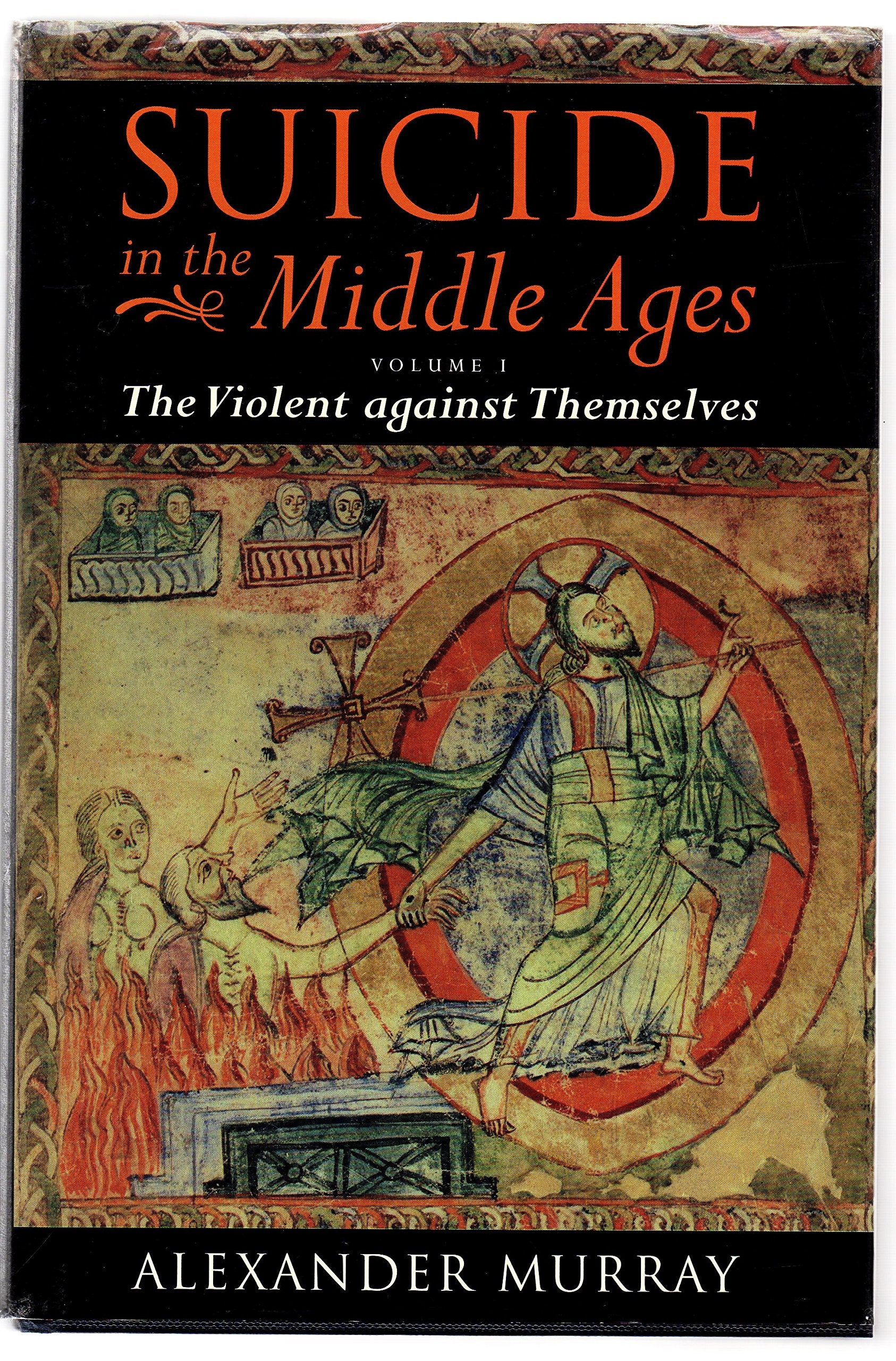 Suicide In The Middle Ages: Volume I: The Violent Against Themselves,Used