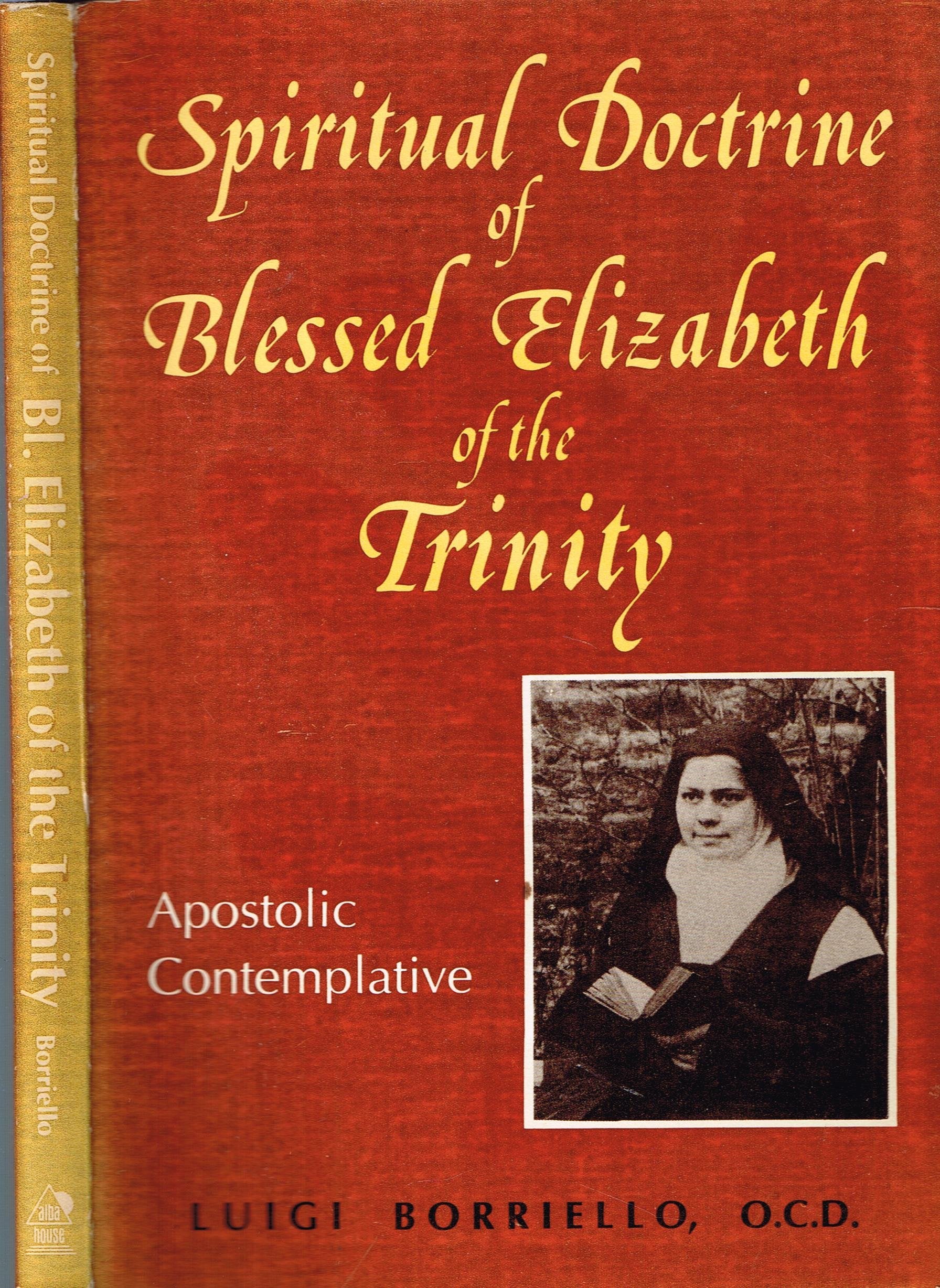 Spiritual Doctrine Of Blessed Elizabeth Of The Trinity: Apostolic Contemplative,New