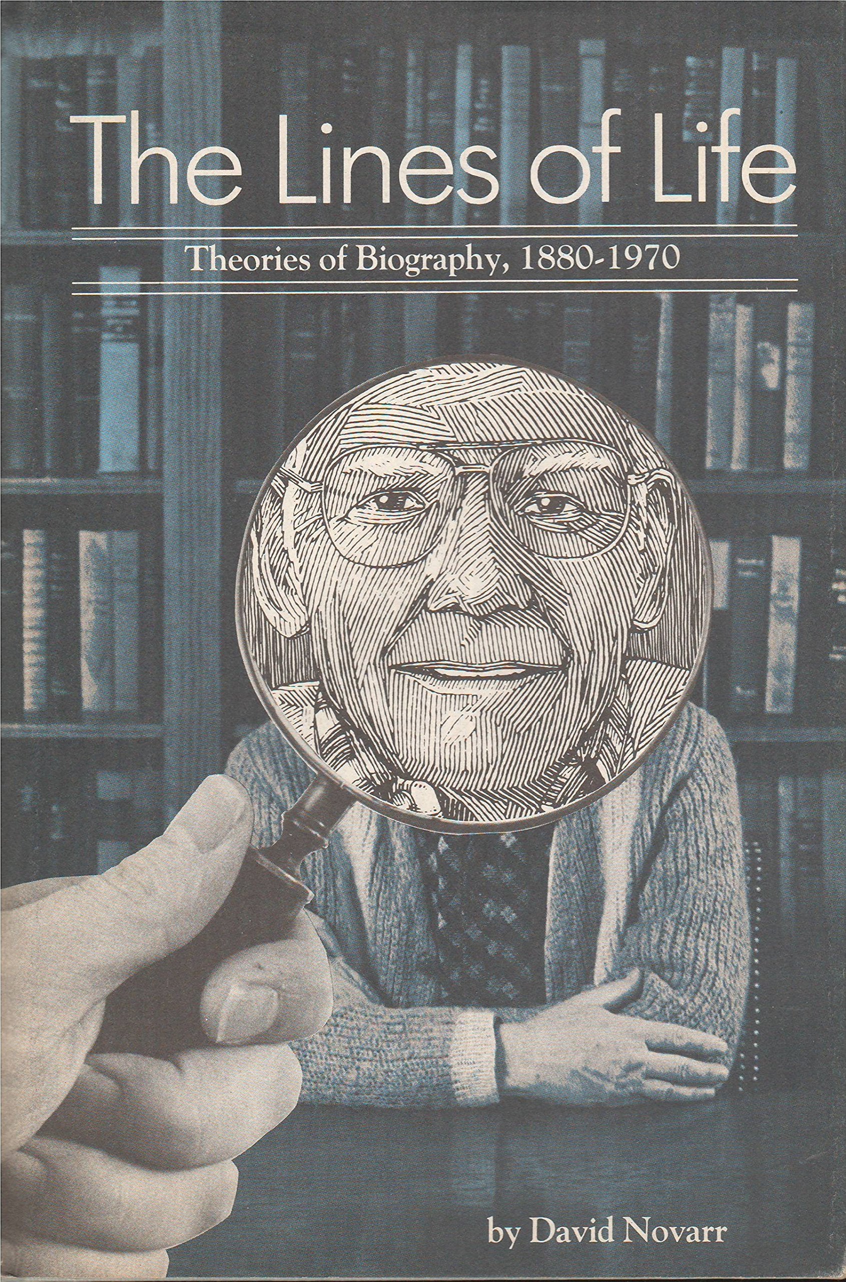 The Lines of Life: Theories of Biography, 18801970,Used