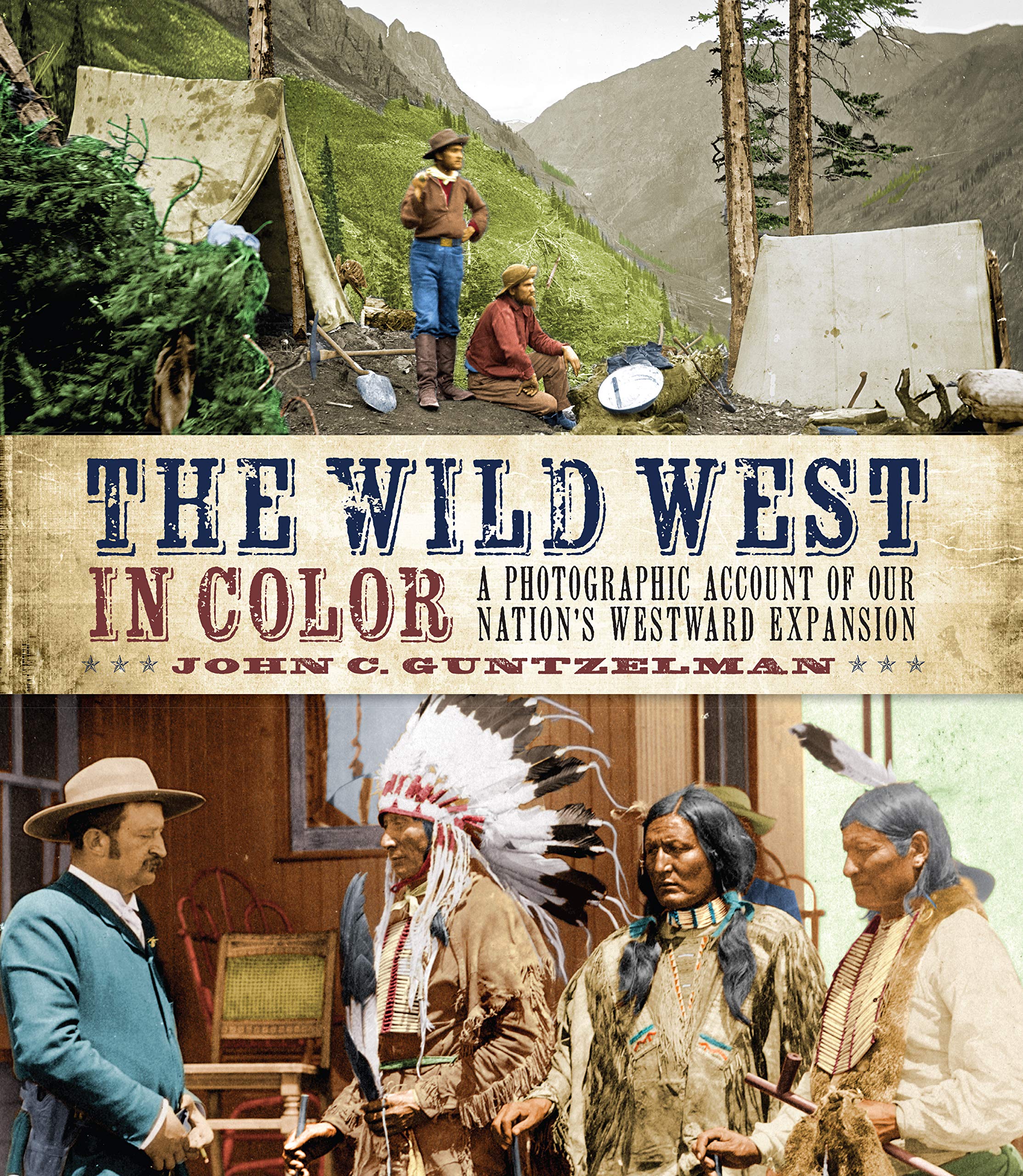 The Wild West In Color: A Photographic Account Of Our Nation'S Westward Expansion,New