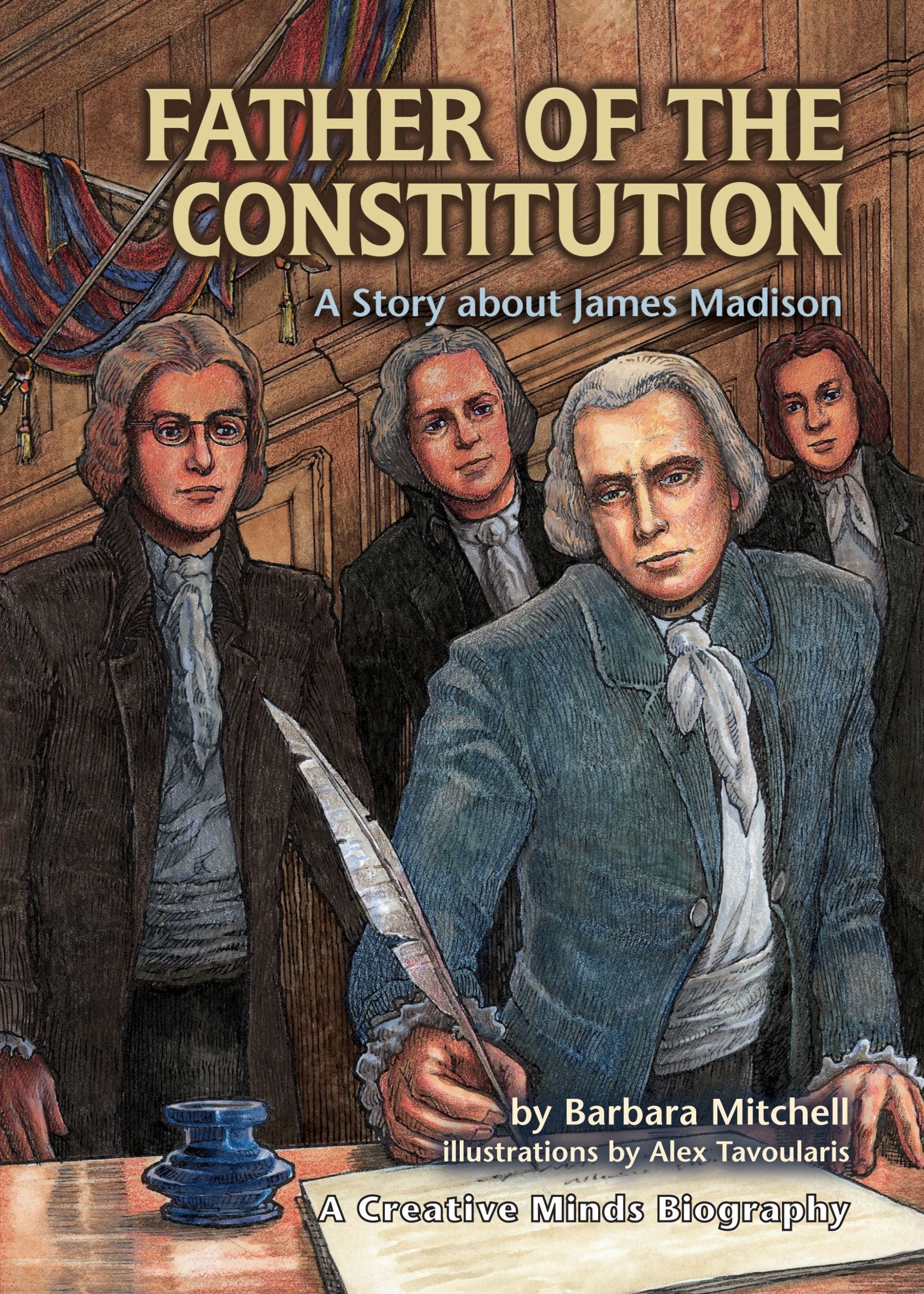 Father of the Constitution: A Story about James Madison (Creative Minds Biographies),Used