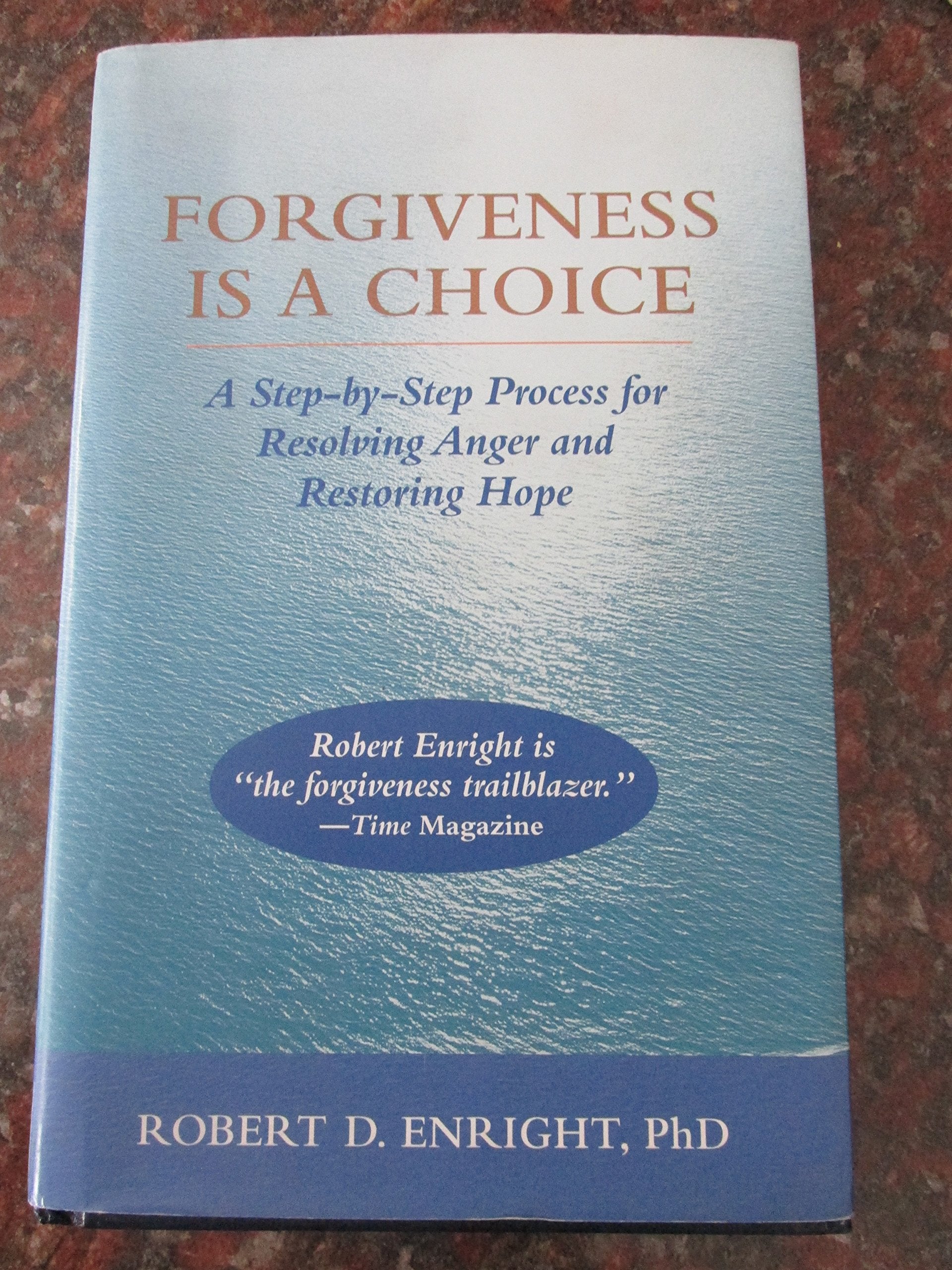 Forgiveness is a Choice: A StepbyStep Process for Resolving Anger and Restoring Hope,New