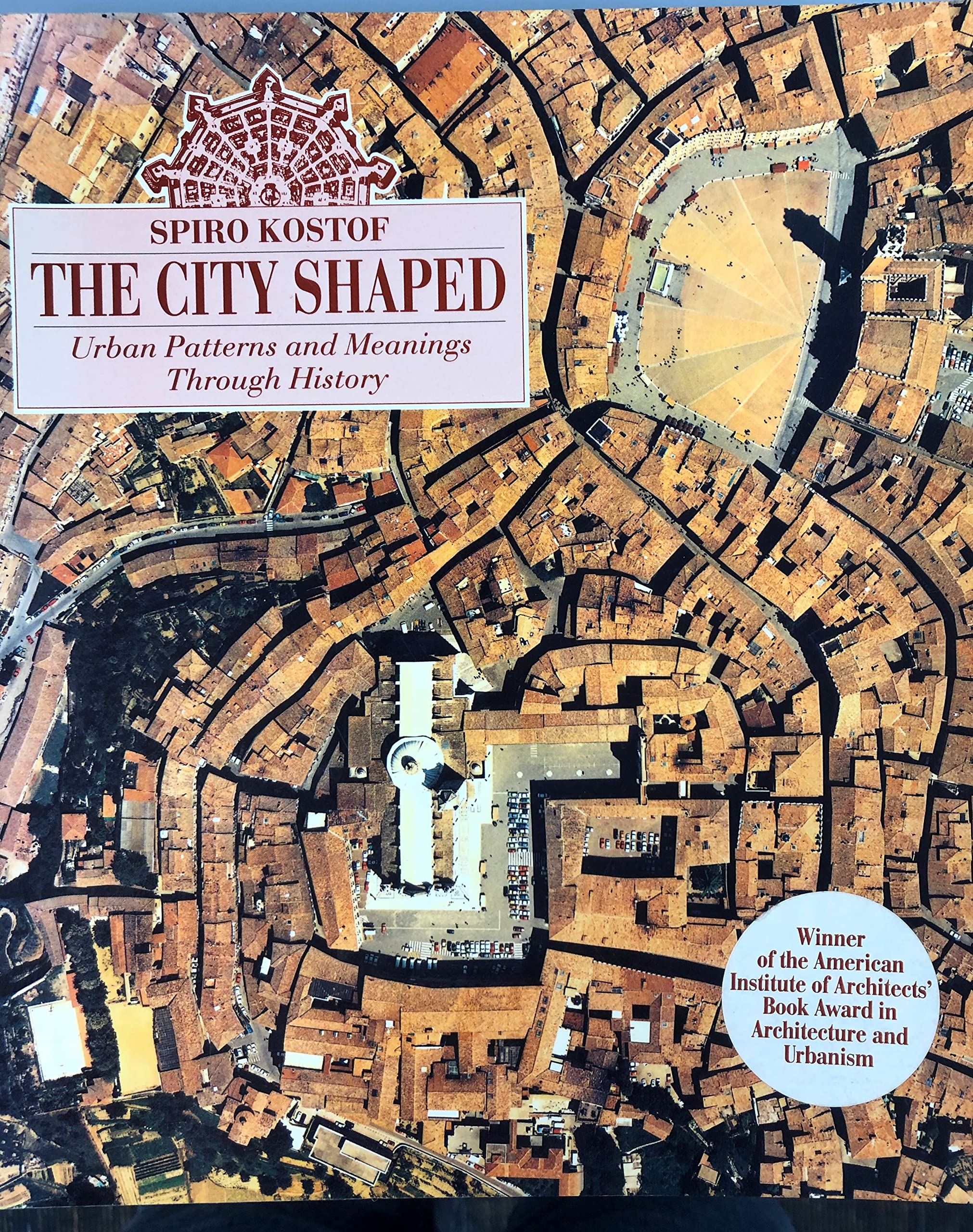 The City Shaped: Urban Patterns And Meanings Through History,New